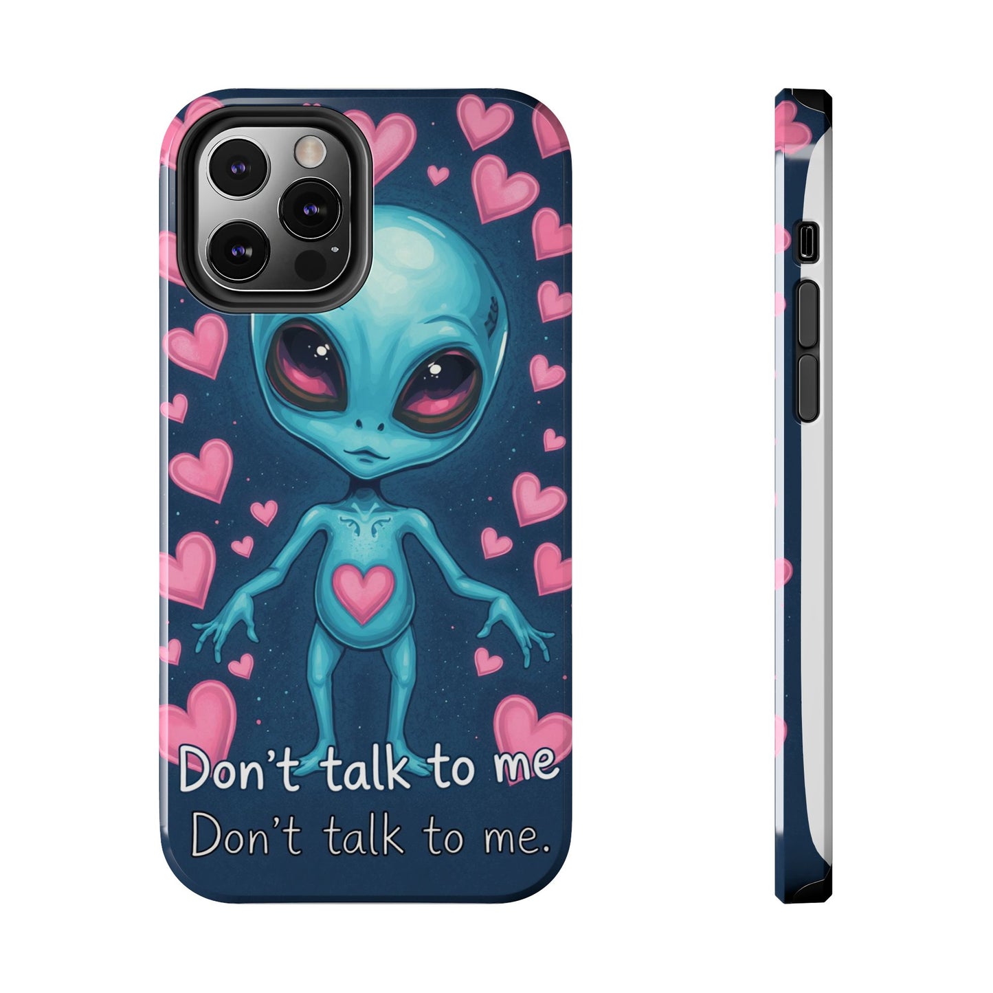 Alien Love Tough Phone Case – "Don't Talk to Me" Design