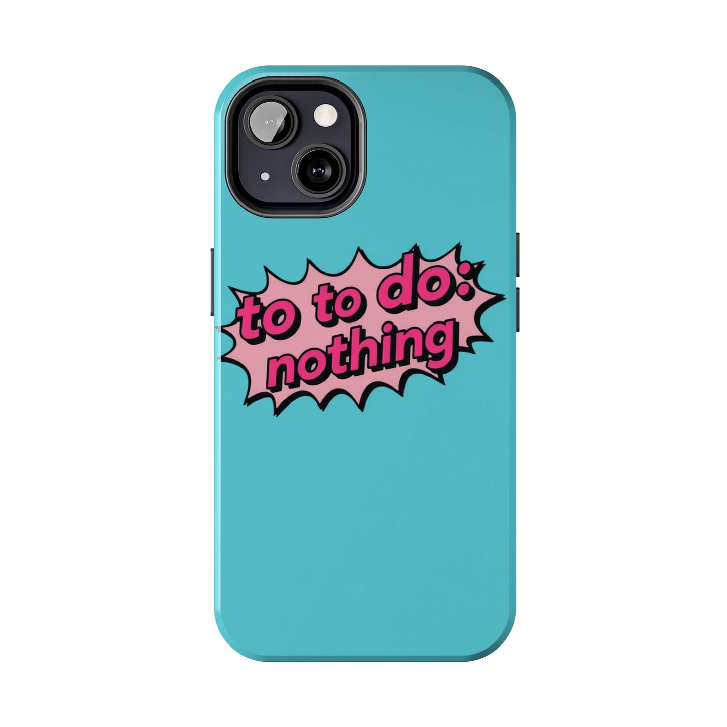 Funky Tough Phone Case - 'To Do: Nothing' Design for Chill Vibes