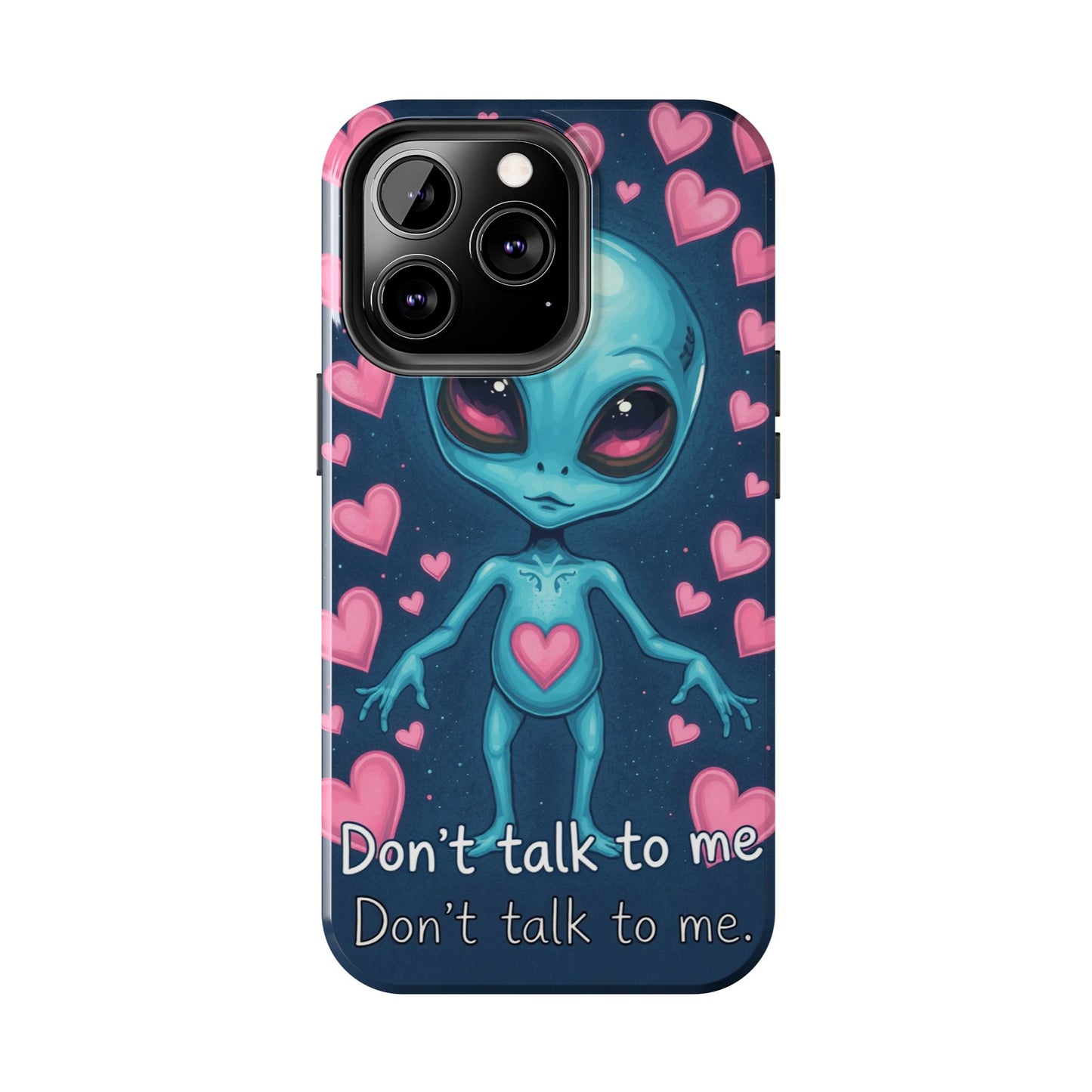 Alien Love Tough Phone Case – "Don't Talk to Me" Design