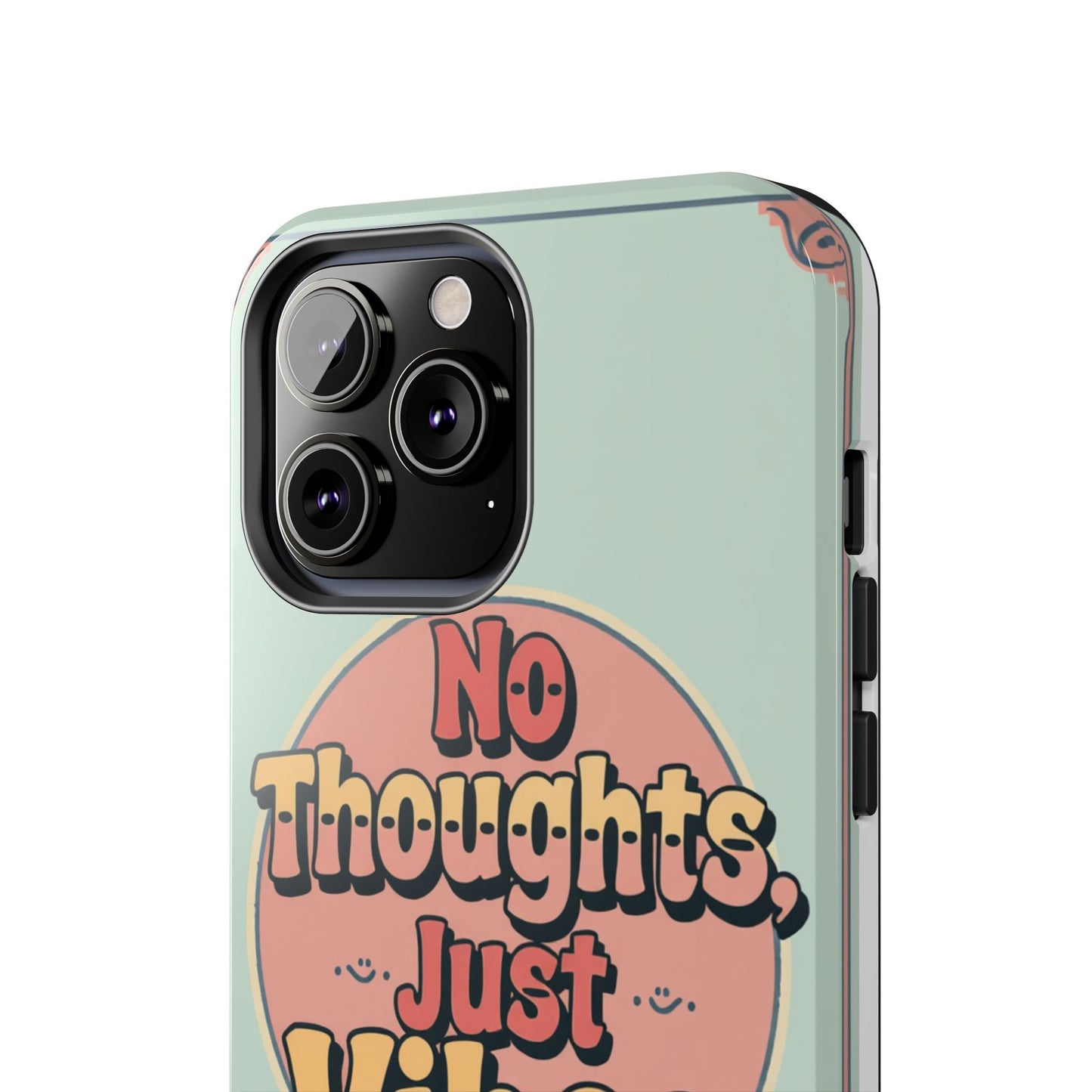 No Thoughts Just Vibes Phone Case - Fun Tough Phone Cover for Positive Energy