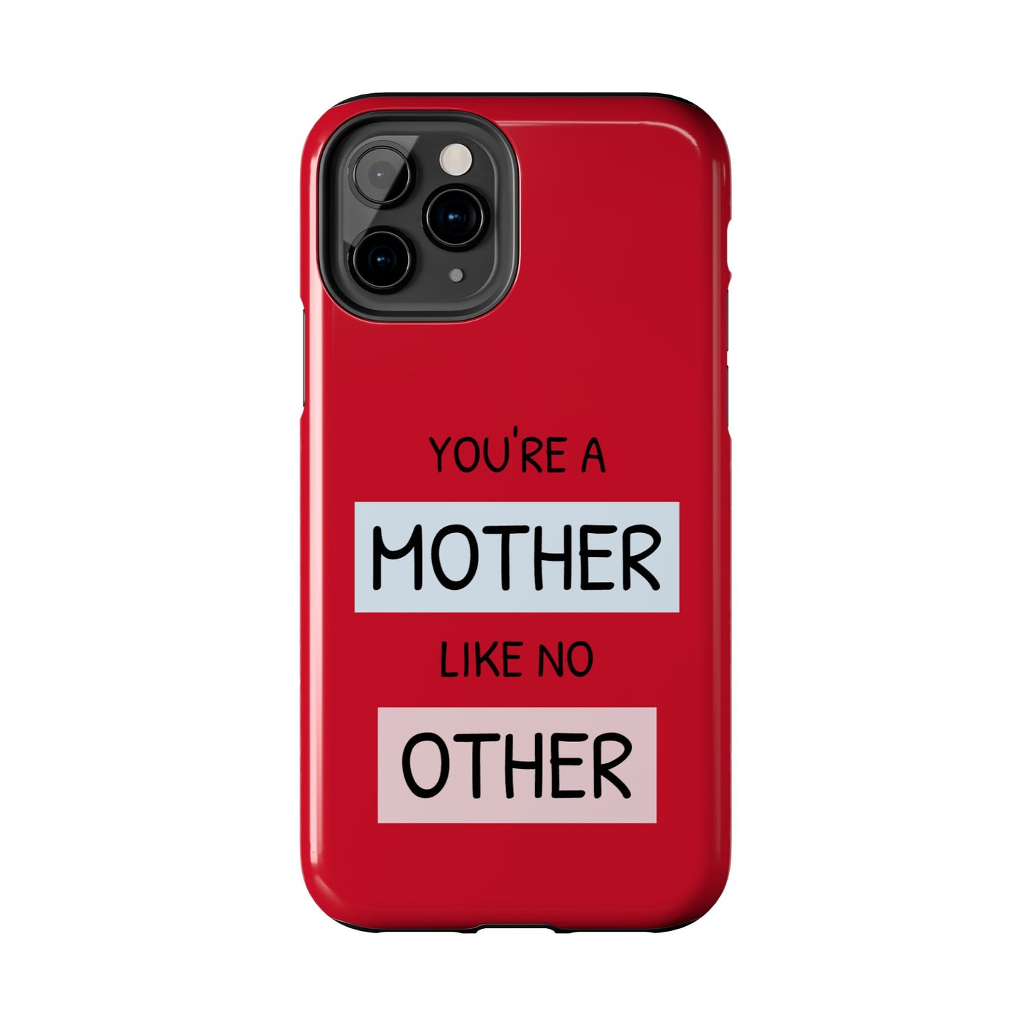 You're a Mother Like No Other Tough Red Phone Case - for iPhone