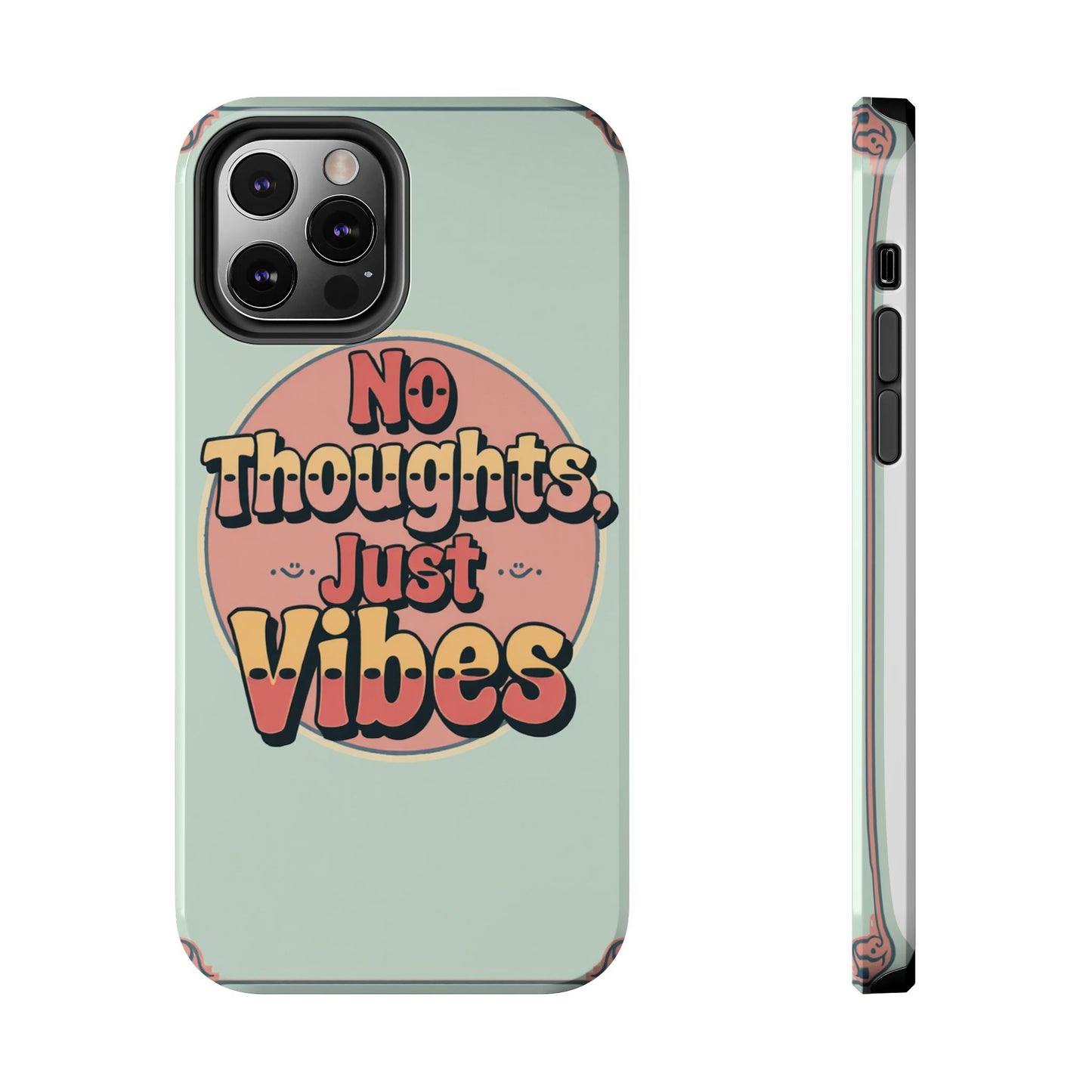 No Thoughts Just Vibes Phone Case - Fun Tough Phone Cover for Positive Energy
