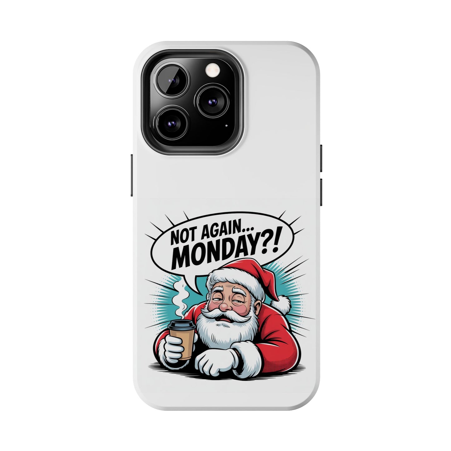 Santa 'Not Again... Monday?!' Tough Phone Case