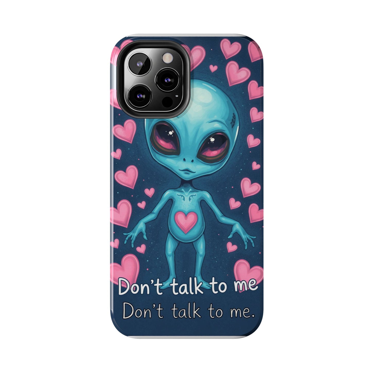 Alien Love Tough Phone Case – "Don't Talk to Me" Design