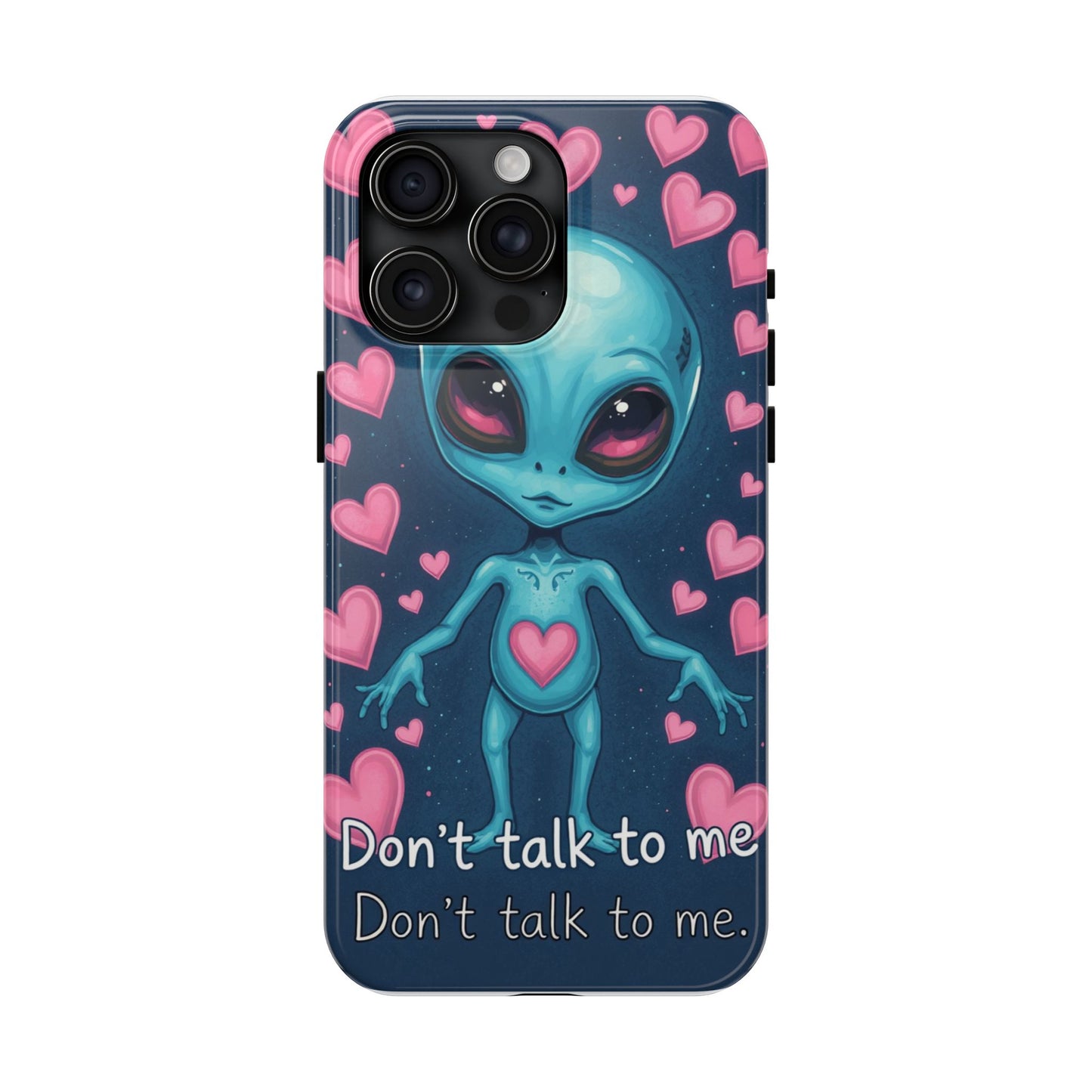 Alien Love Tough Phone Case – "Don't Talk to Me" Design