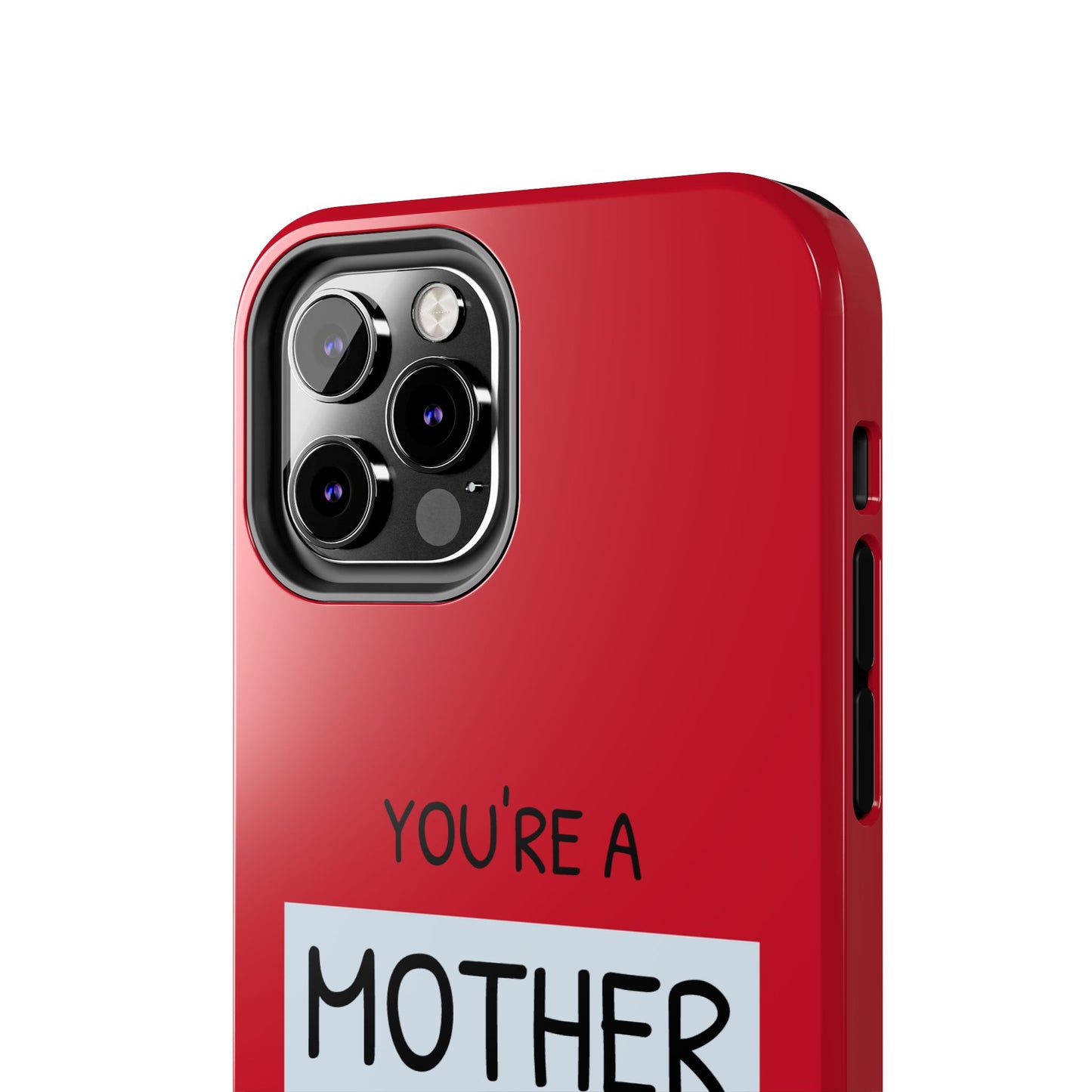 You're a Mother Like No Other Tough Red Phone Case - for iPhone