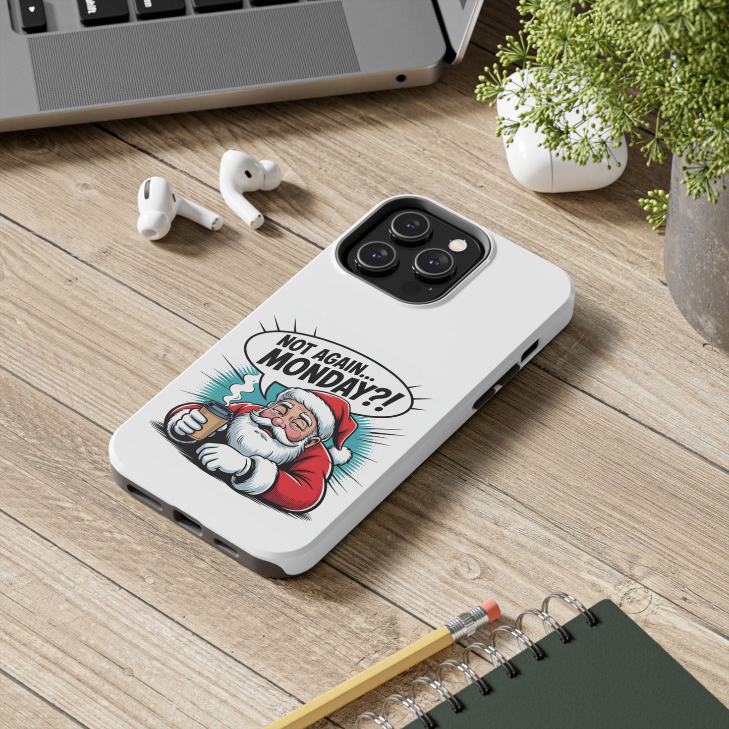 Santa 'Not Again... Monday?!' Tough Phone Case