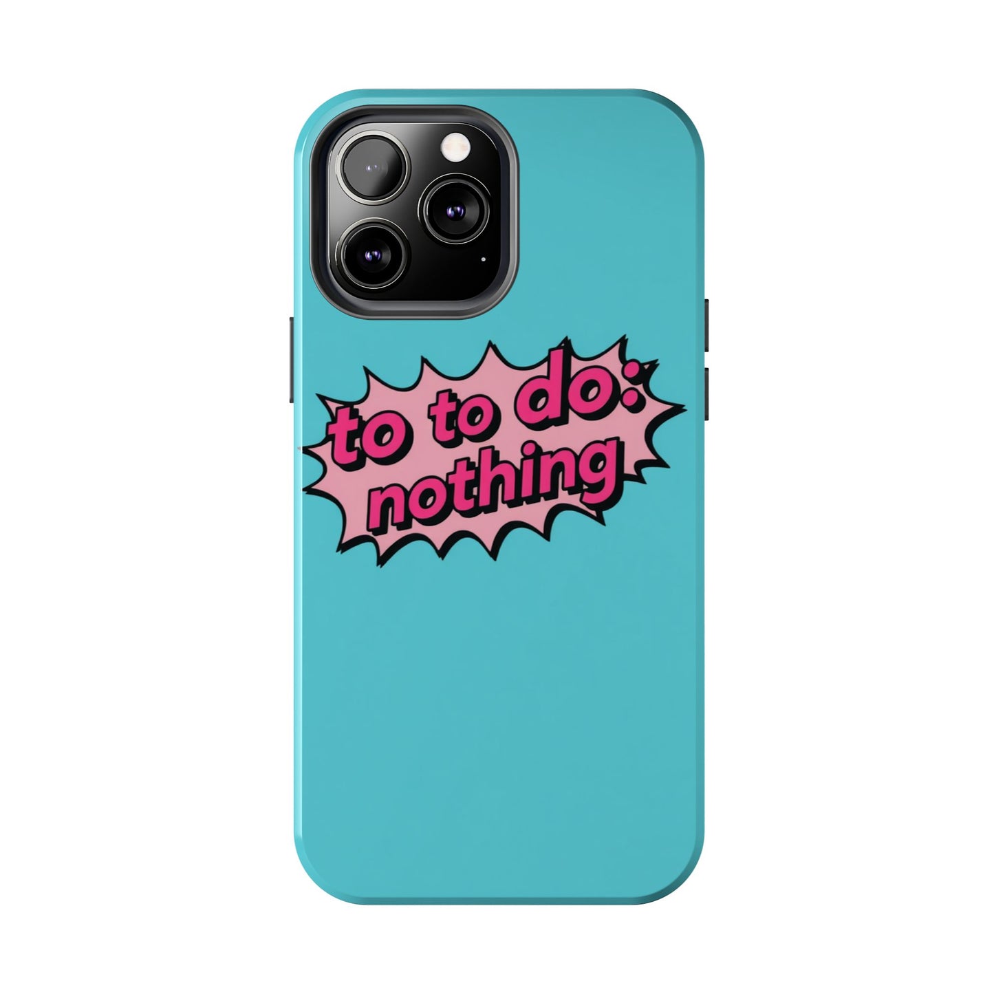 Funky Tough Phone Case - 'To Do: Nothing' Design for Chill Vibes