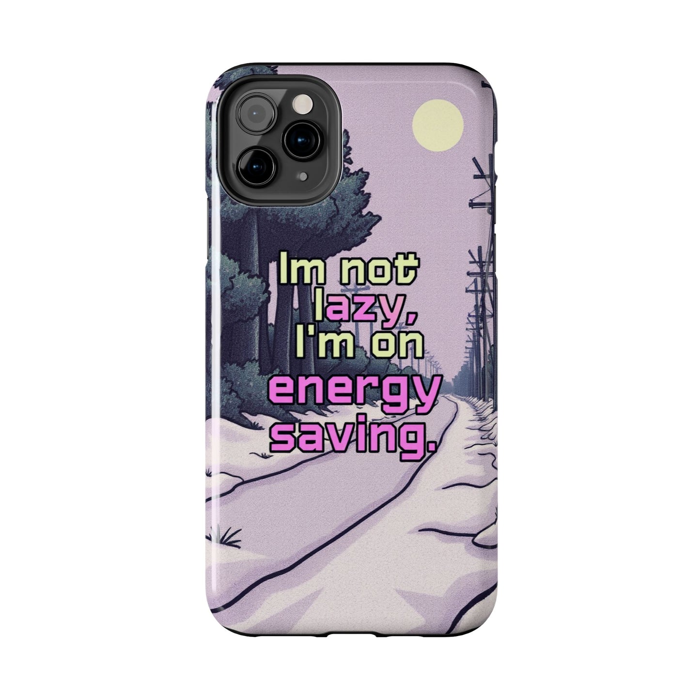 Humorous Tough Phone Case – "I'm Not Lazy, I'm On Energy Saving"