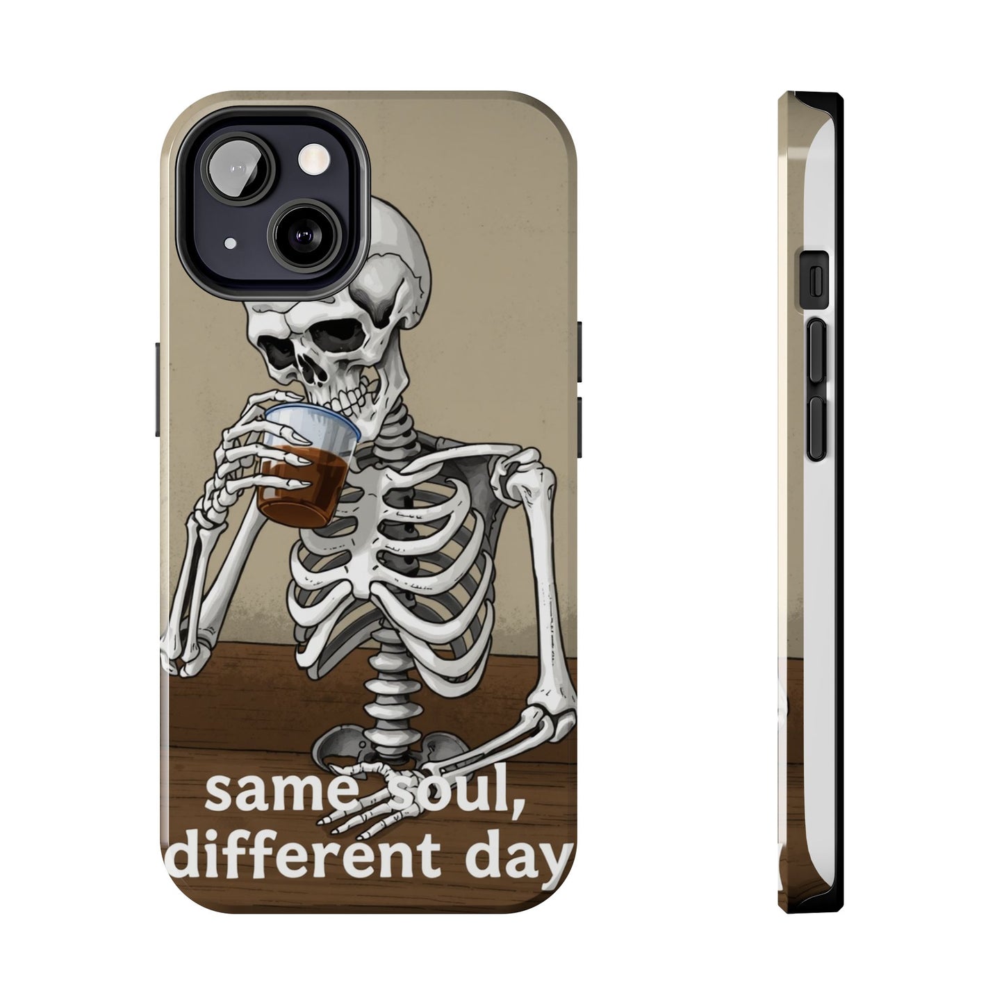 Funny Skeleton Phone Case - 'Same Soul, Different Day' Tough Cover