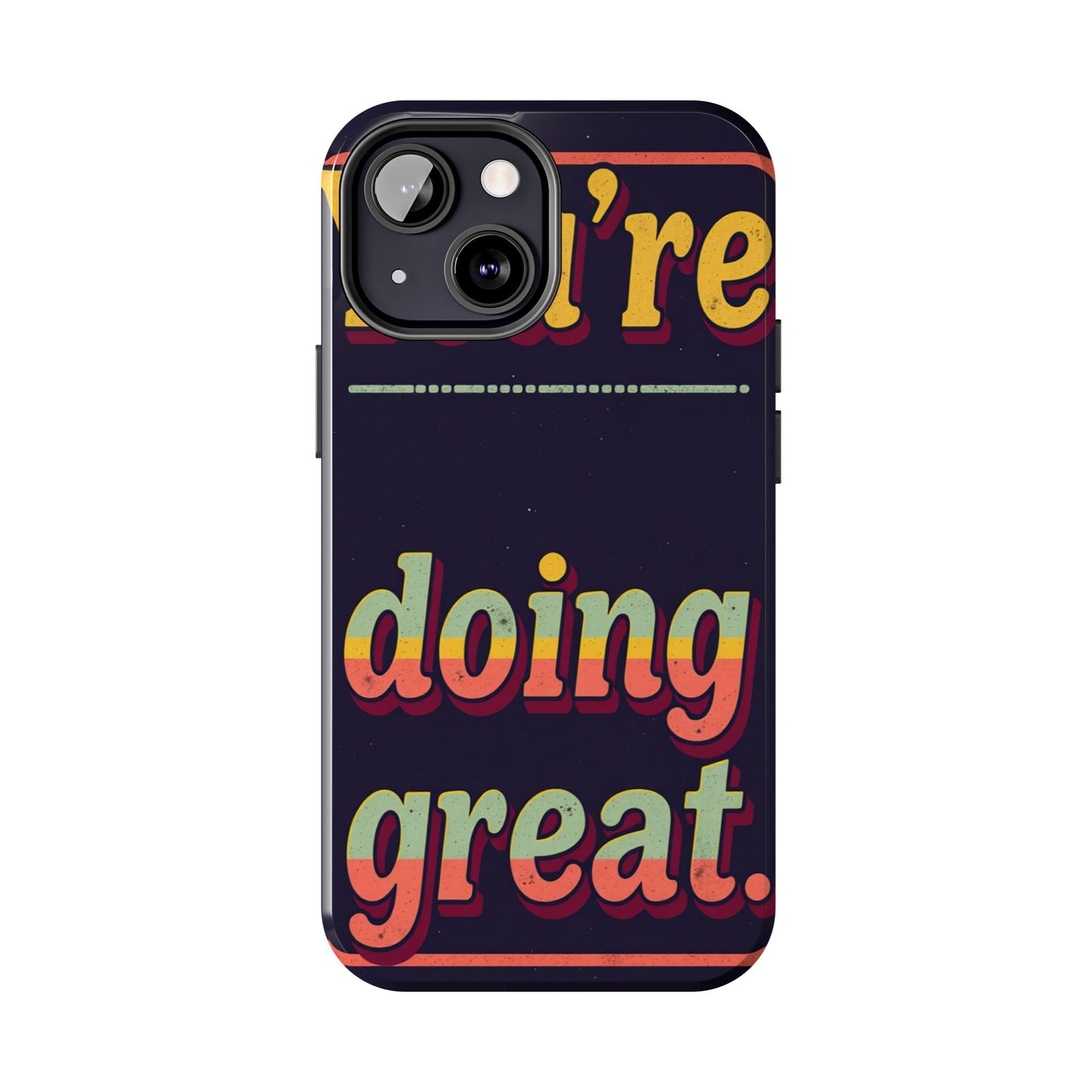 Inspirational Tough Phone Cases - 'You're Doing Great'