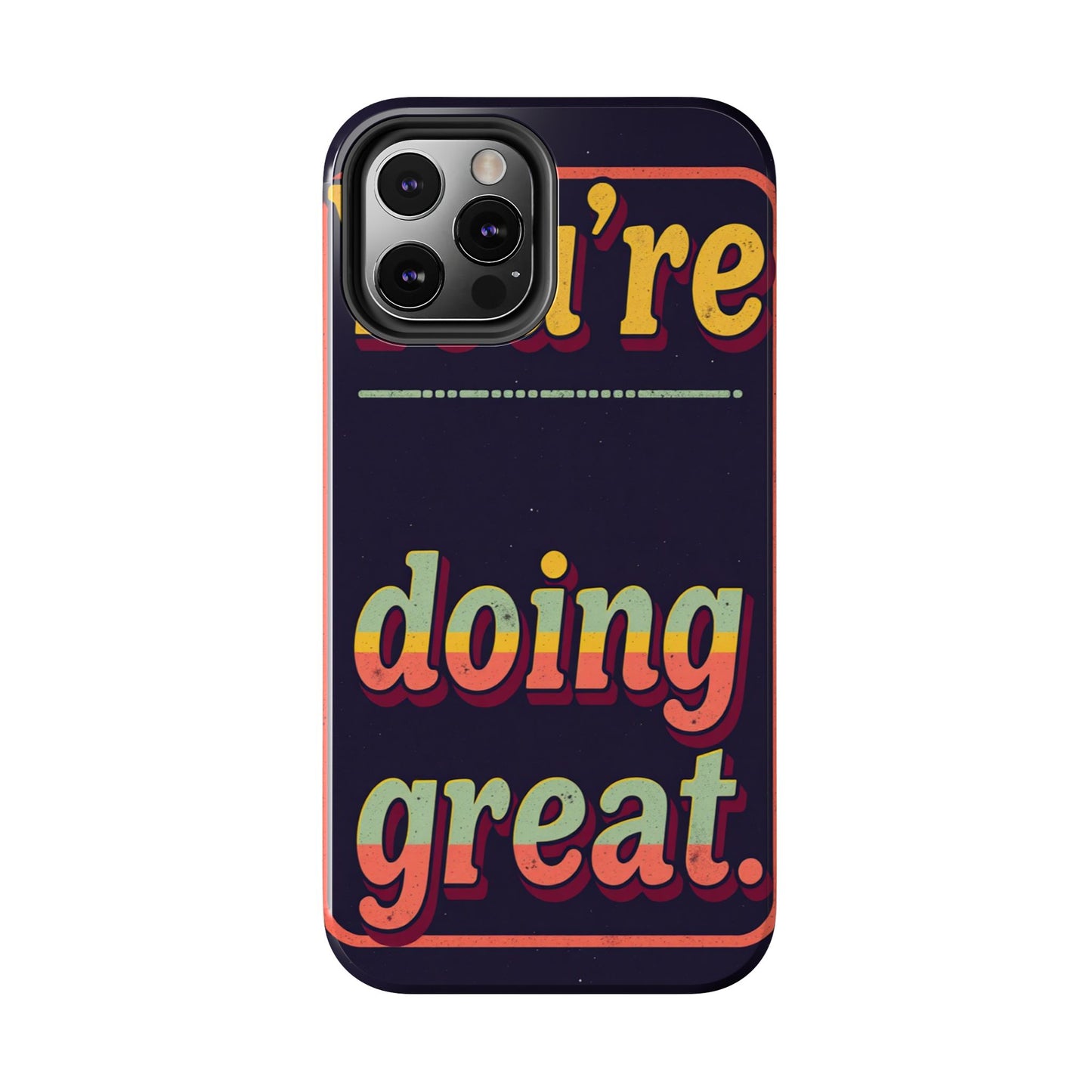 Inspirational Tough Phone Cases - 'You're Doing Great'