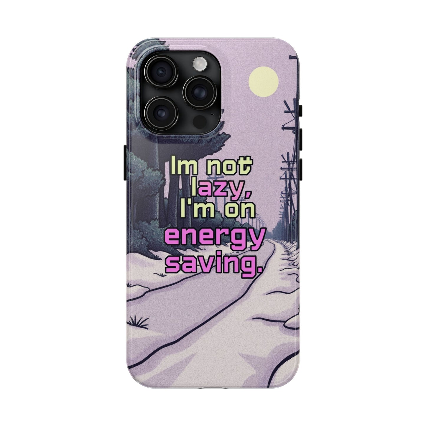 Humorous Tough Phone Case – "I'm Not Lazy, I'm On Energy Saving"