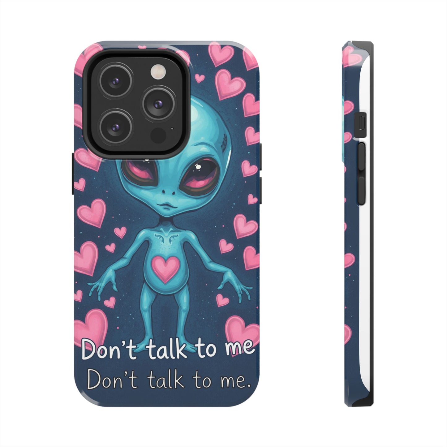 Alien Love Tough Phone Case – "Don't Talk to Me" Design