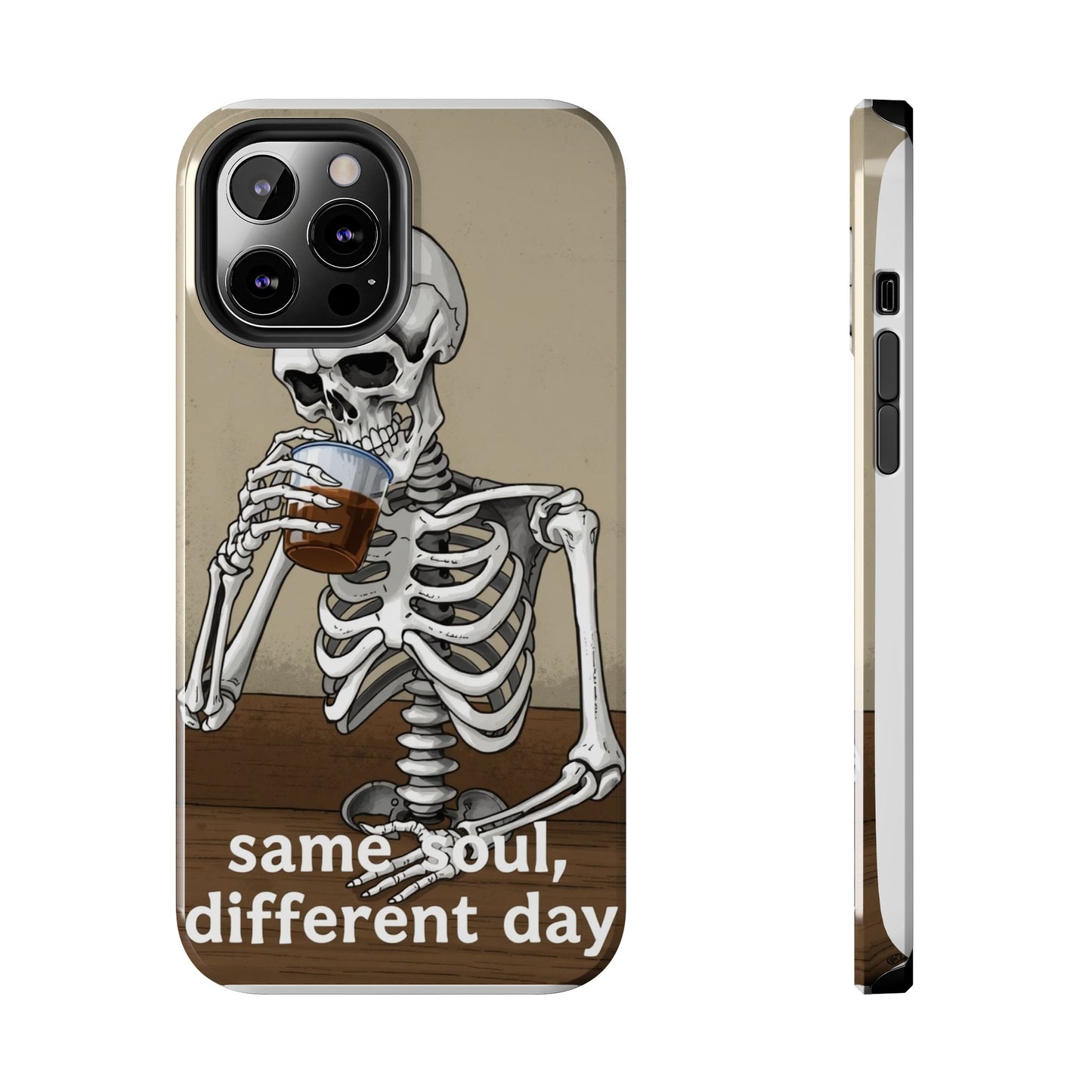 Funny Skeleton Phone Case - 'Same Soul, Different Day' Tough Cover