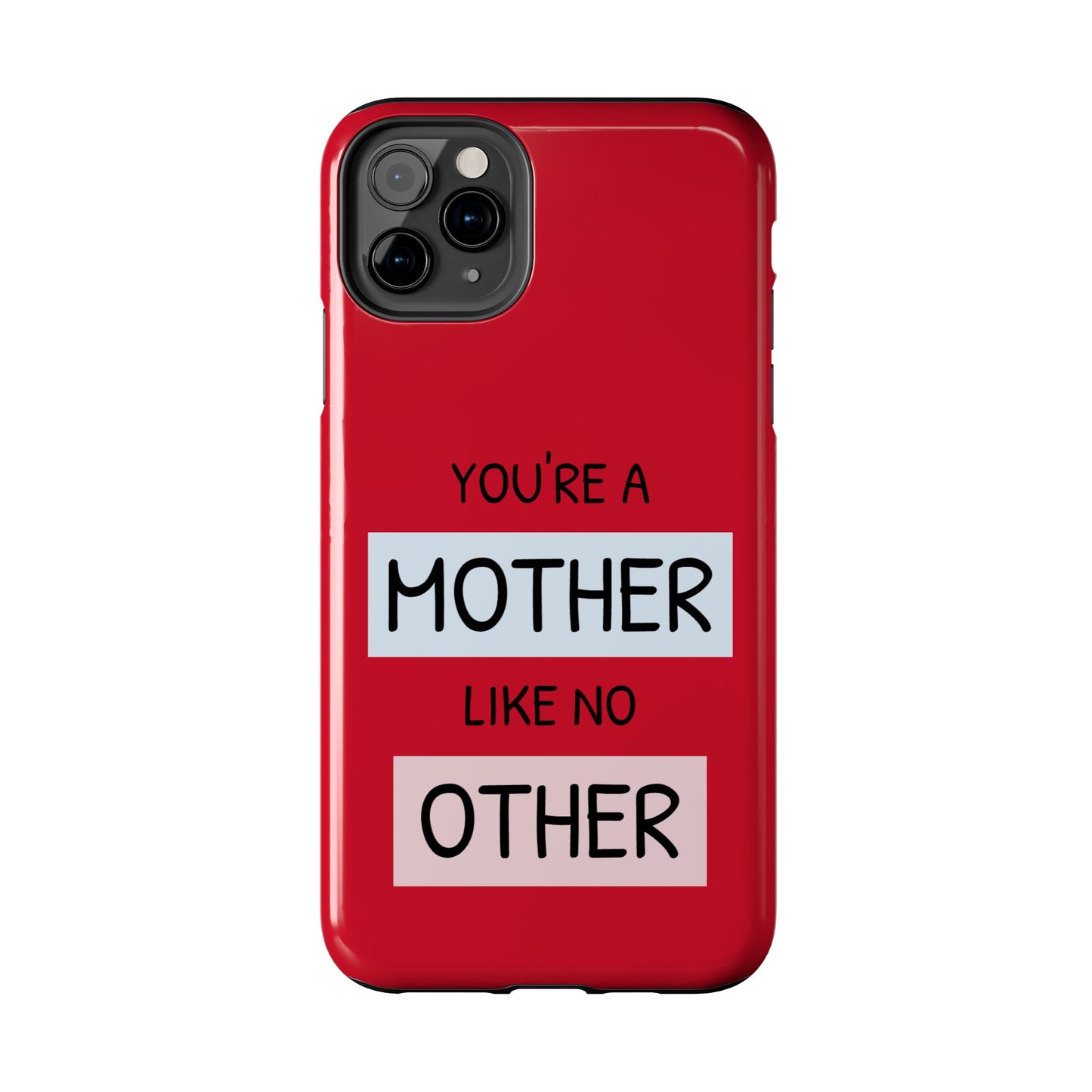 You're a Mother Like No Other Tough Red Phone Case - for iPhone