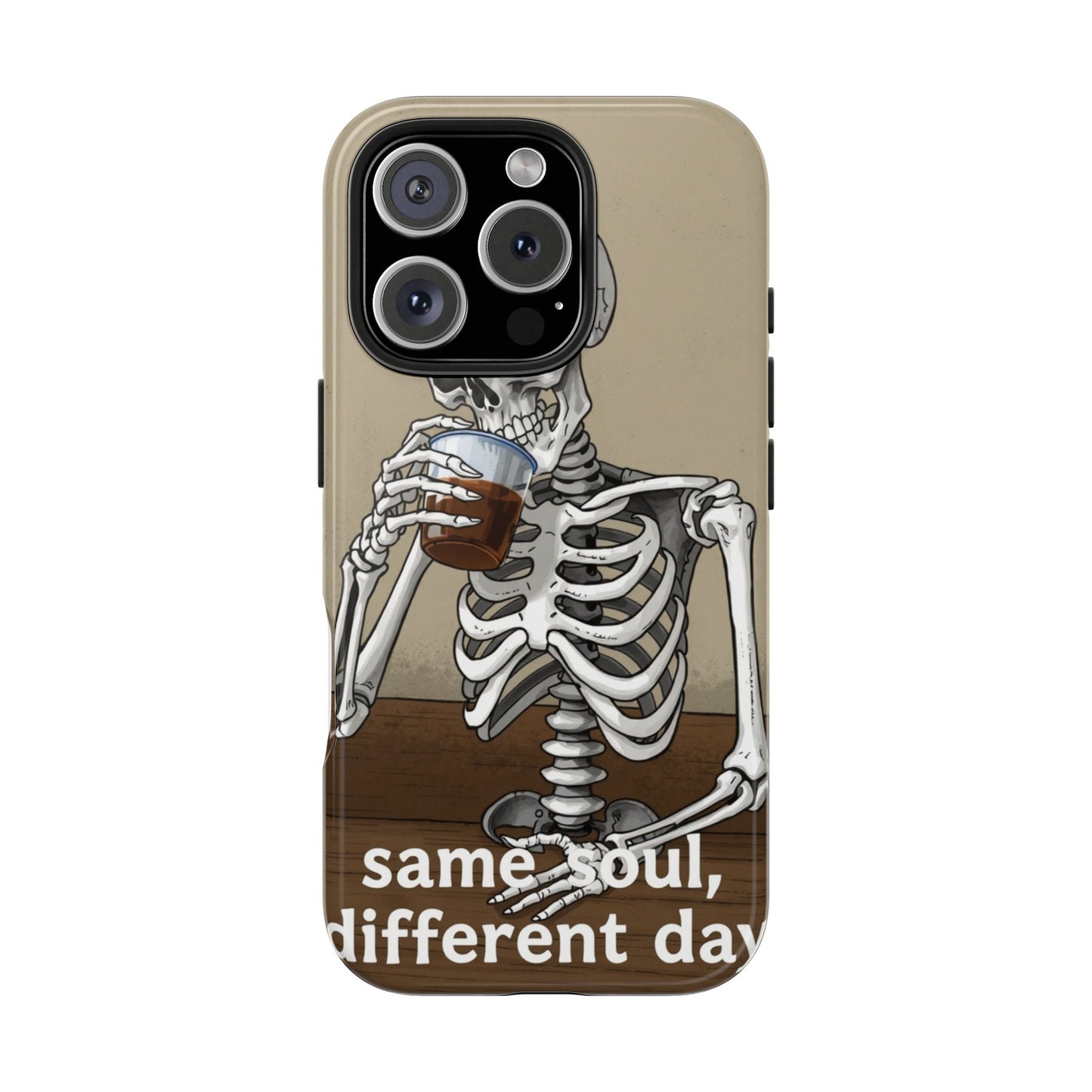 Funny Skeleton Phone Case - 'Same Soul, Different Day' Tough Cover