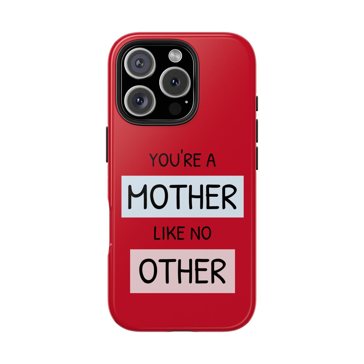 You're a Mother Like No Other Tough Red Phone Case - for iPhone