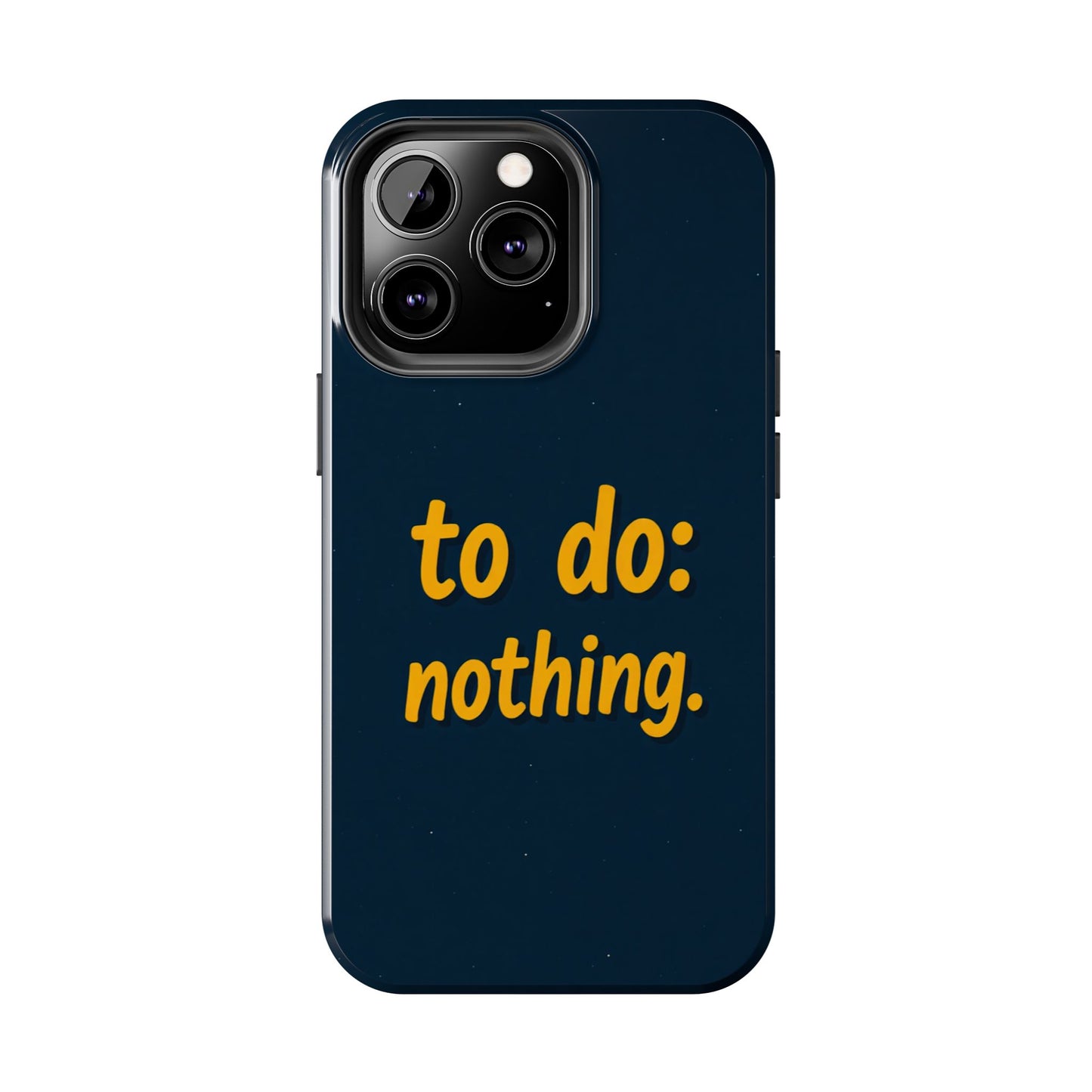 Funny Tough Phone Case - To Do: Nothing | Unique Gift for College Students, Lazy Days, Relaxation Motivation, Minimalist Phone Cover