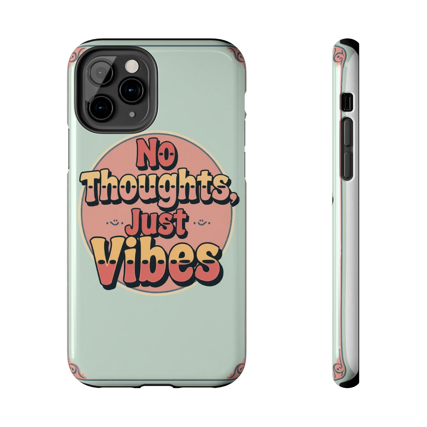 No Thoughts Just Vibes Phone Case - Fun Tough Phone Cover for Positive Energy