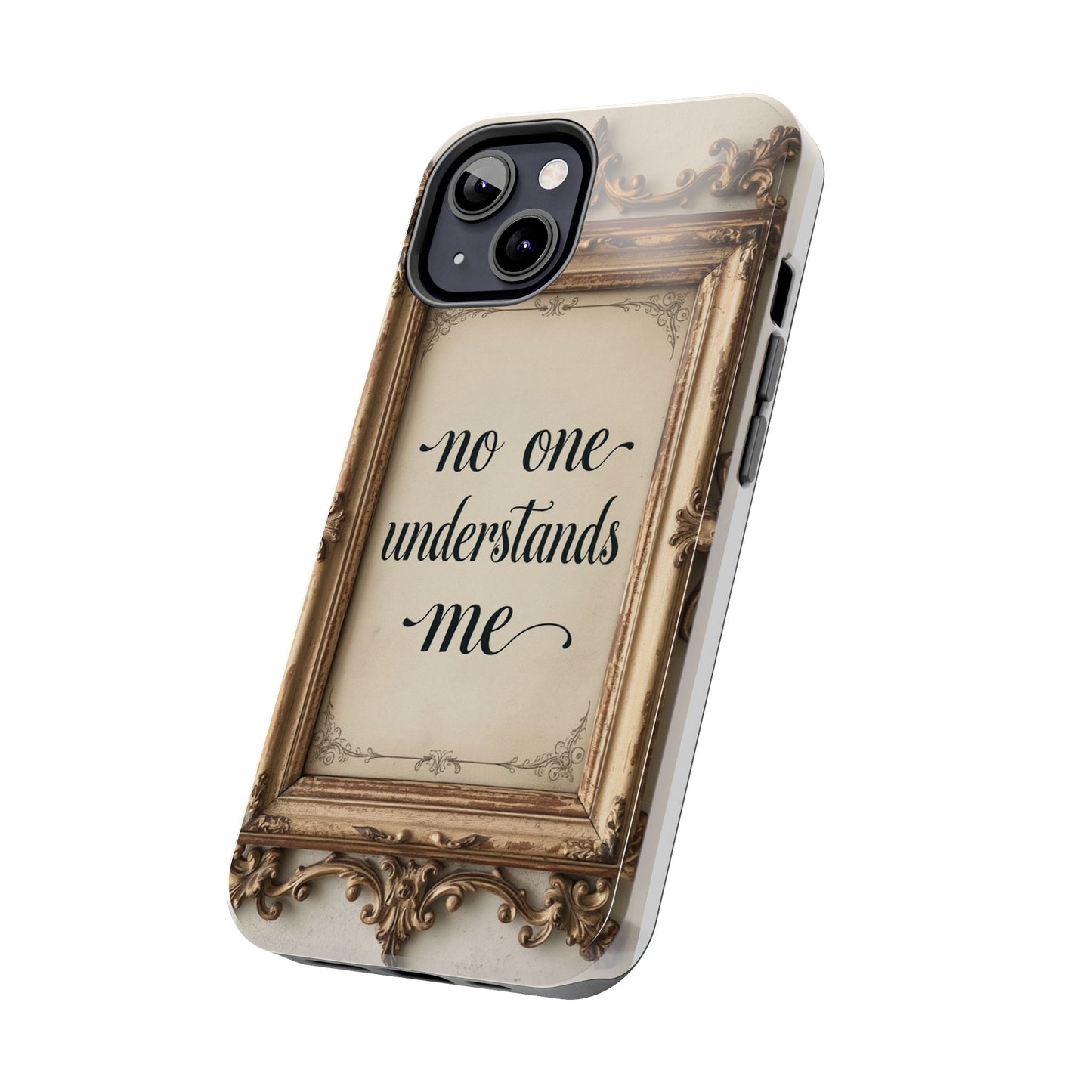 Personalized Tough Phone Case - "No One Understands Me" Design