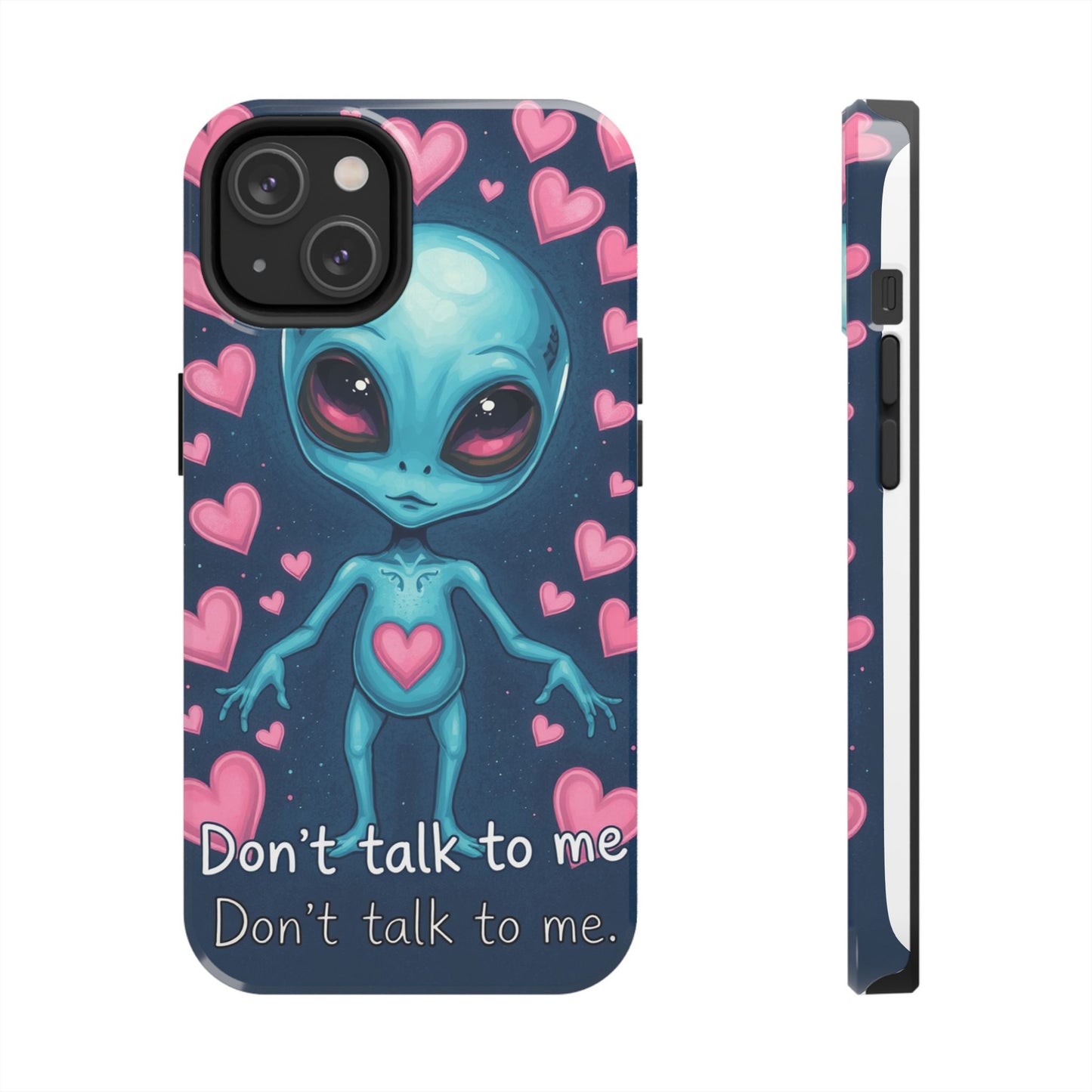 Alien Love Tough Phone Case – "Don't Talk to Me" Design