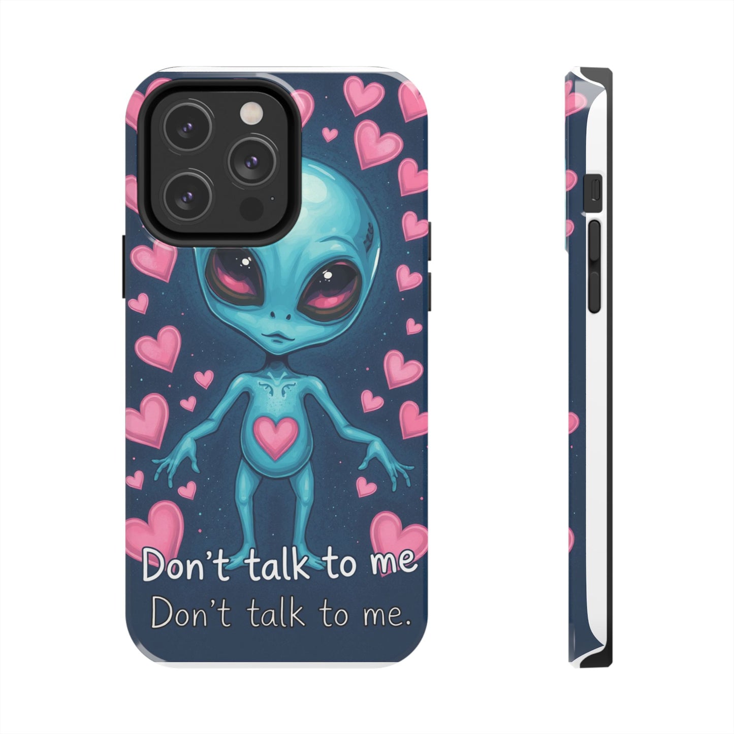 Alien Love Tough Phone Case – "Don't Talk to Me" Design