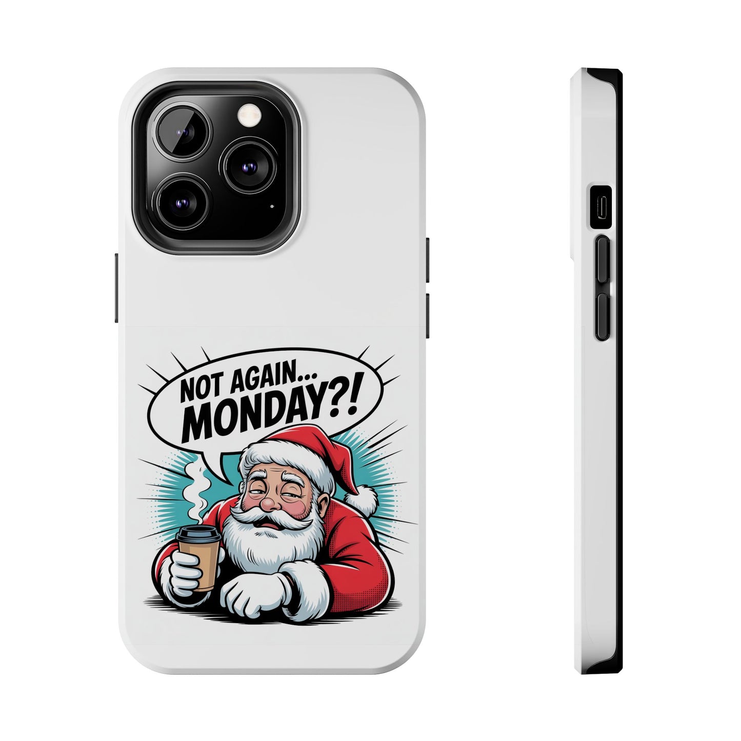 Santa 'Not Again... Monday?!' Tough Phone Case