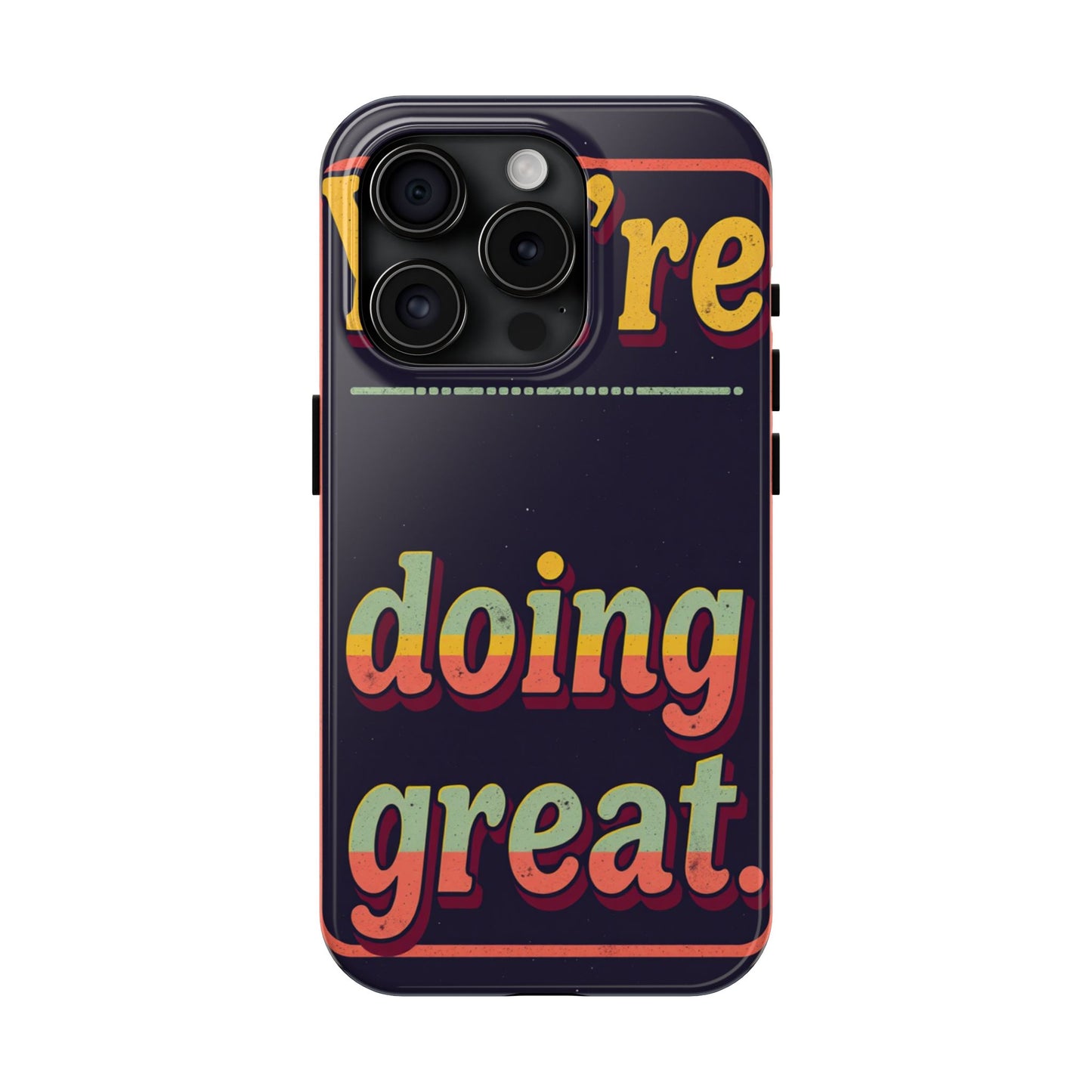 Inspirational Tough Phone Cases - 'You're Doing Great'