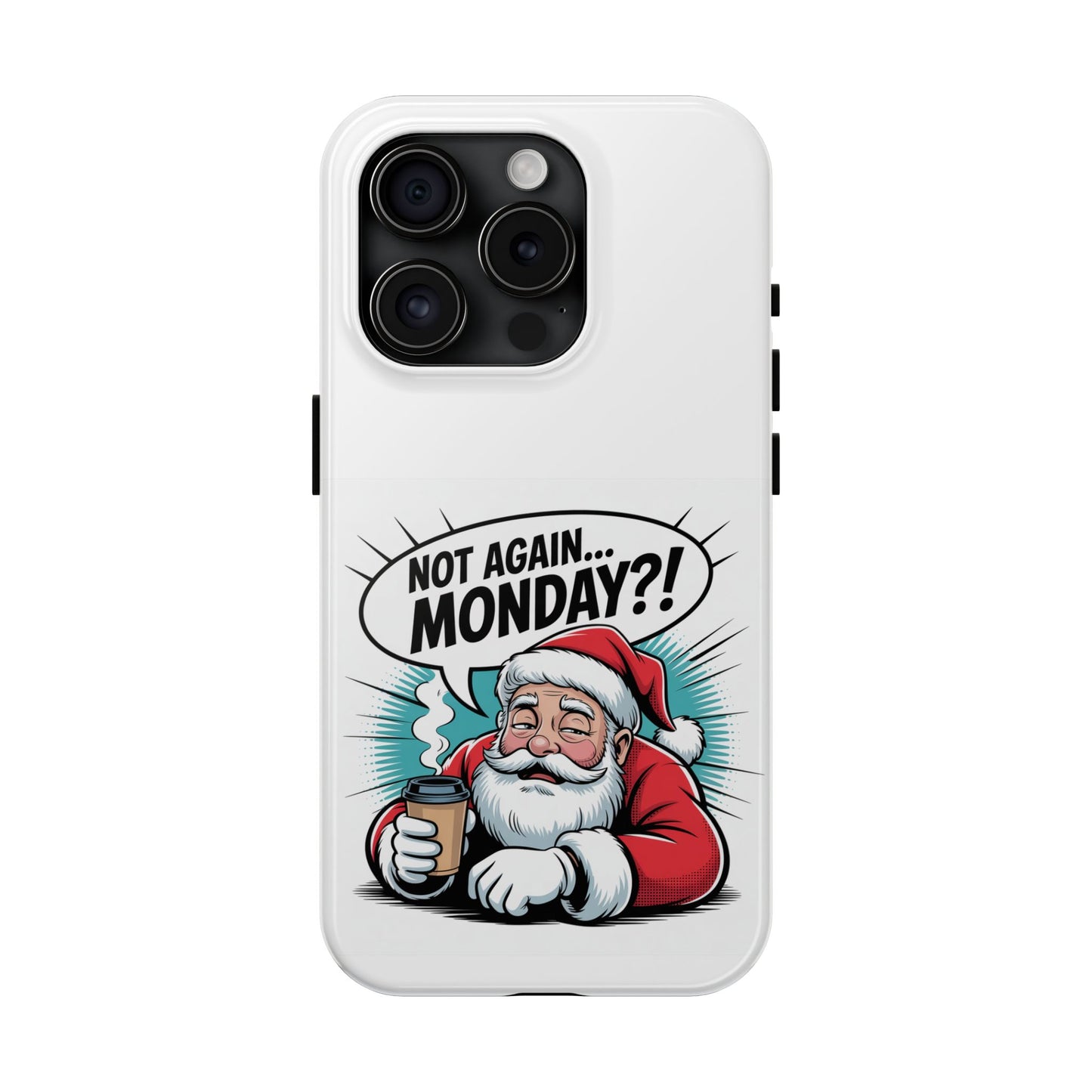 Santa 'Not Again... Monday?!' Tough Phone Case