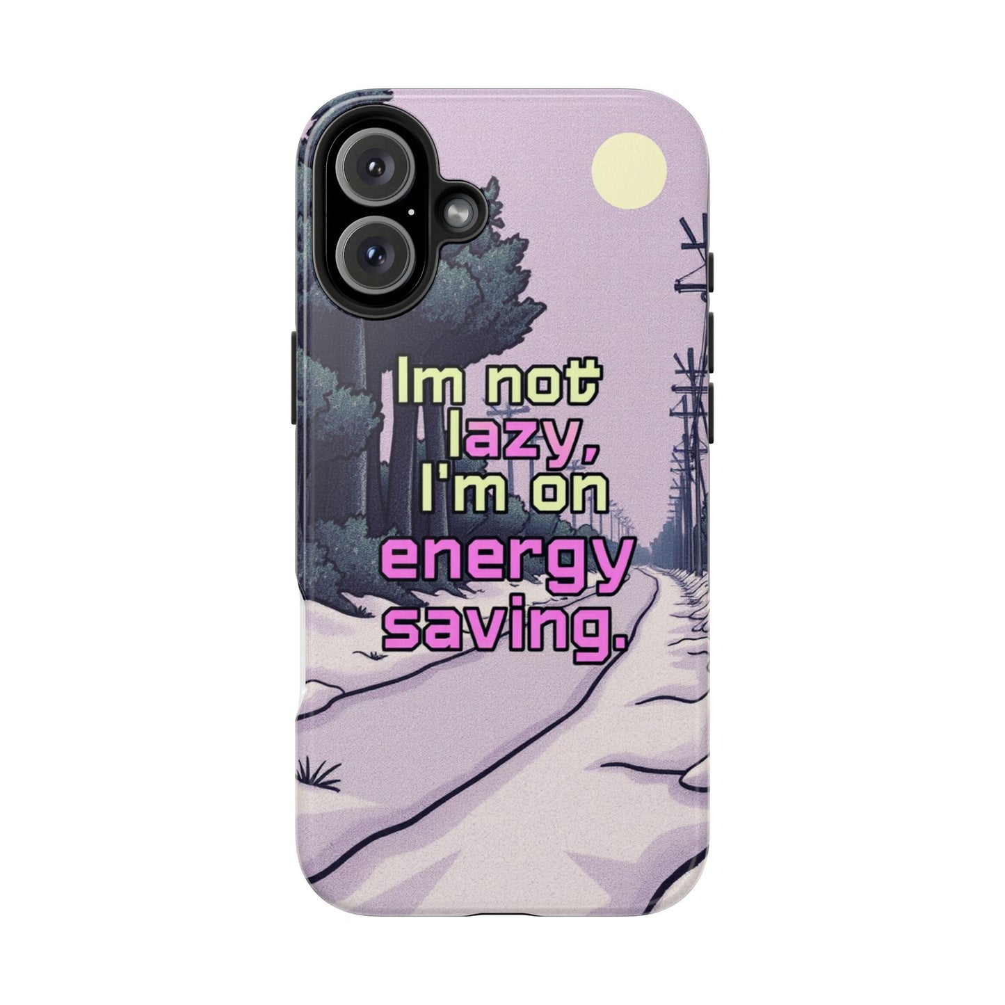 Humorous Tough Phone Case – "I'm Not Lazy, I'm On Energy Saving"