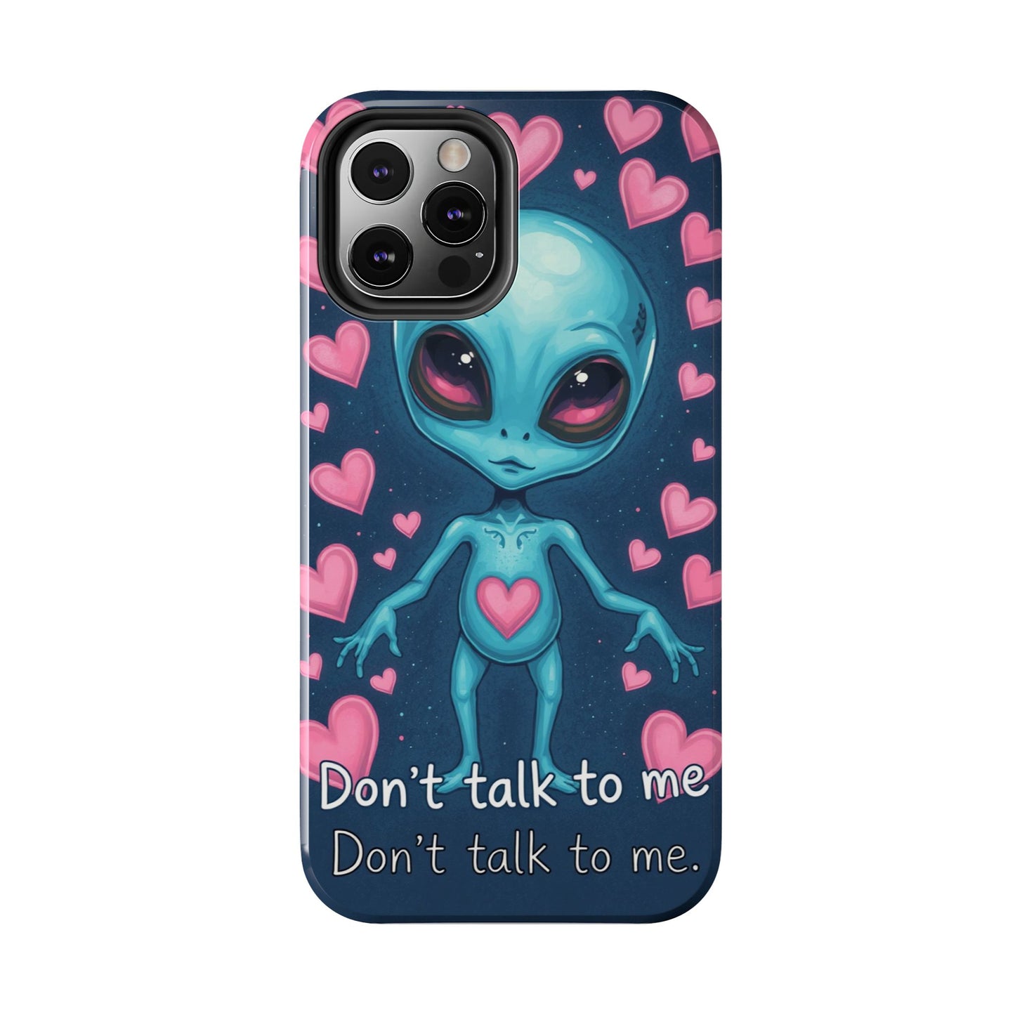 Alien Love Tough Phone Case – "Don't Talk to Me" Design