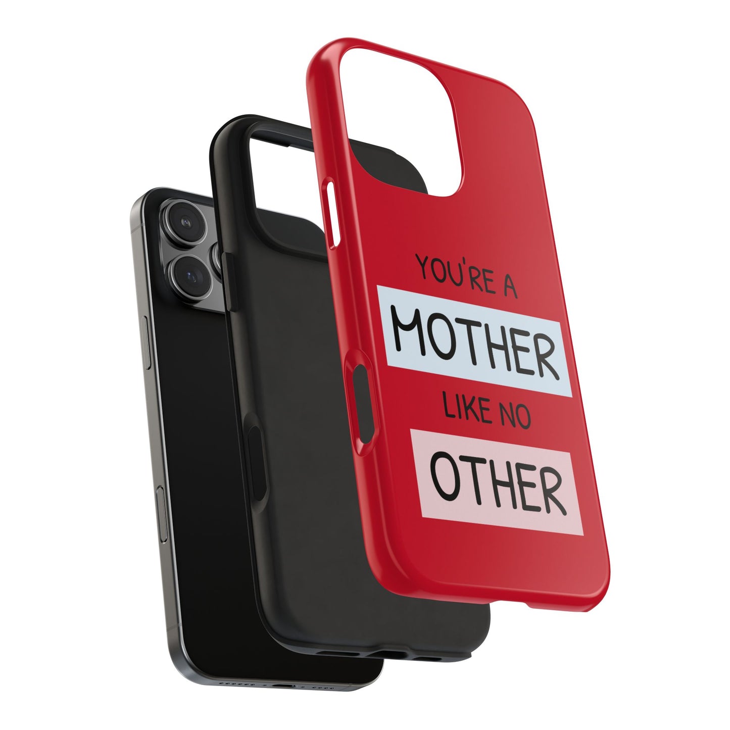 You're a Mother Like No Other Tough Red Phone Case - for iPhone