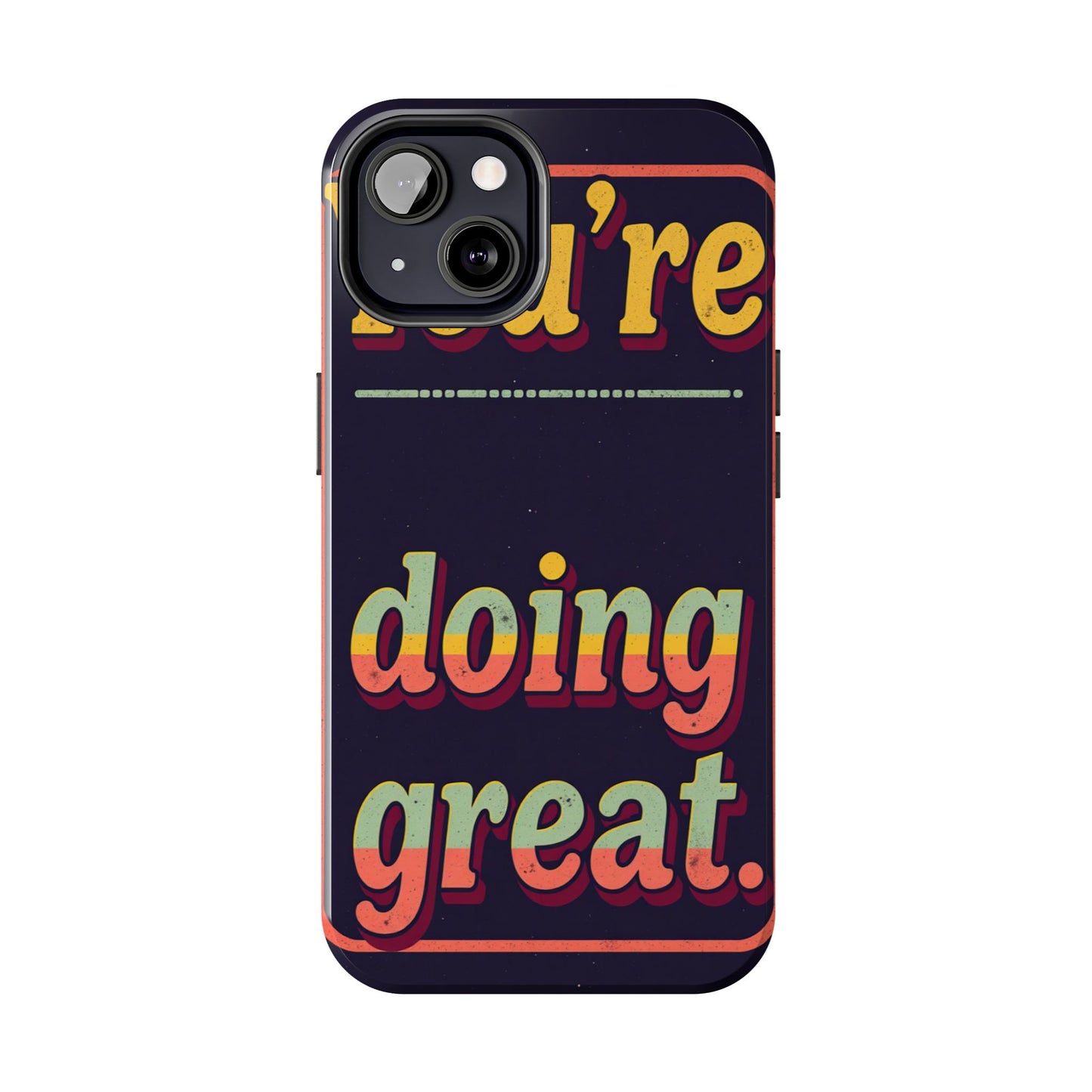 Inspirational Tough Phone Cases - 'You're Doing Great'