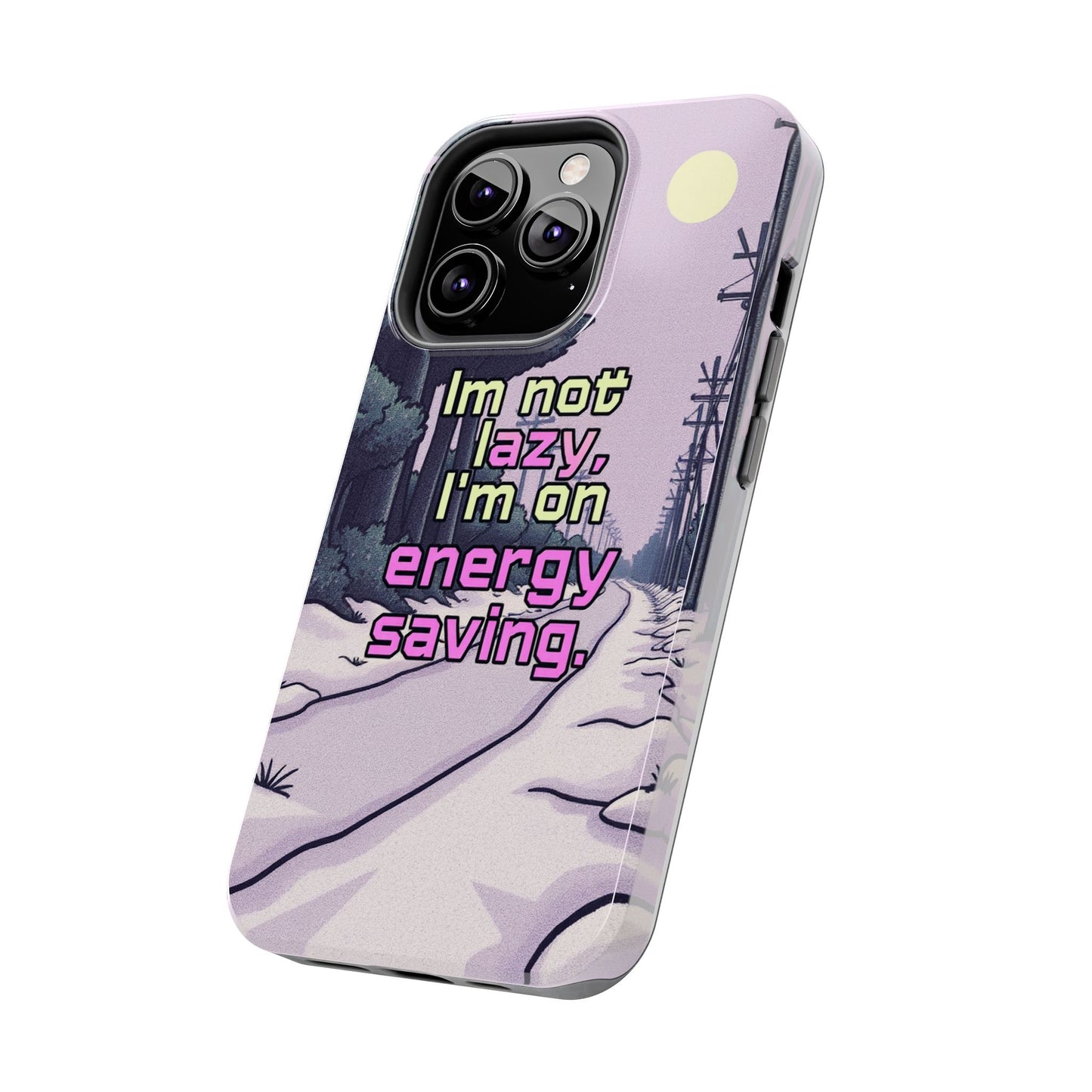 Humorous Tough Phone Case – "I'm Not Lazy, I'm On Energy Saving"