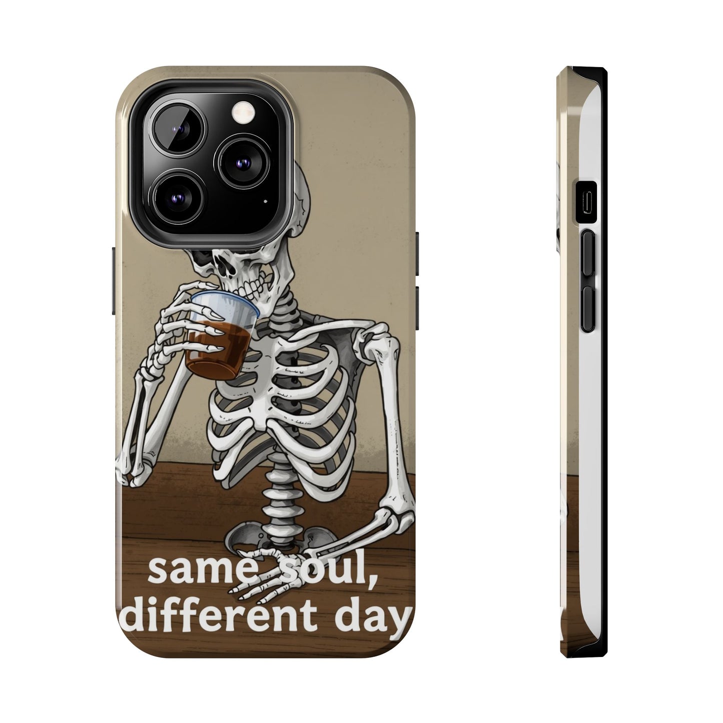 Funny Skeleton Phone Case - 'Same Soul, Different Day' Tough Cover