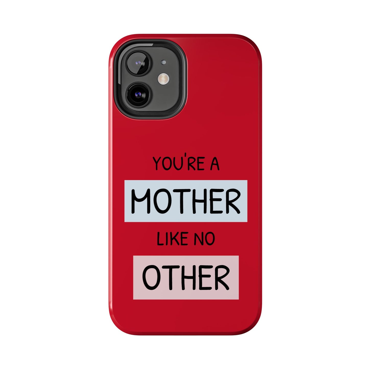 You're a Mother Like No Other Tough Red Phone Case - for iPhone