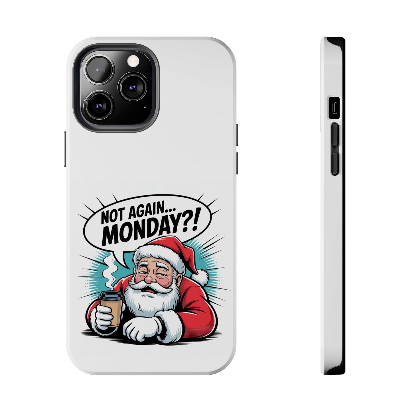 Santa 'Not Again... Monday?!' Tough Phone Case
