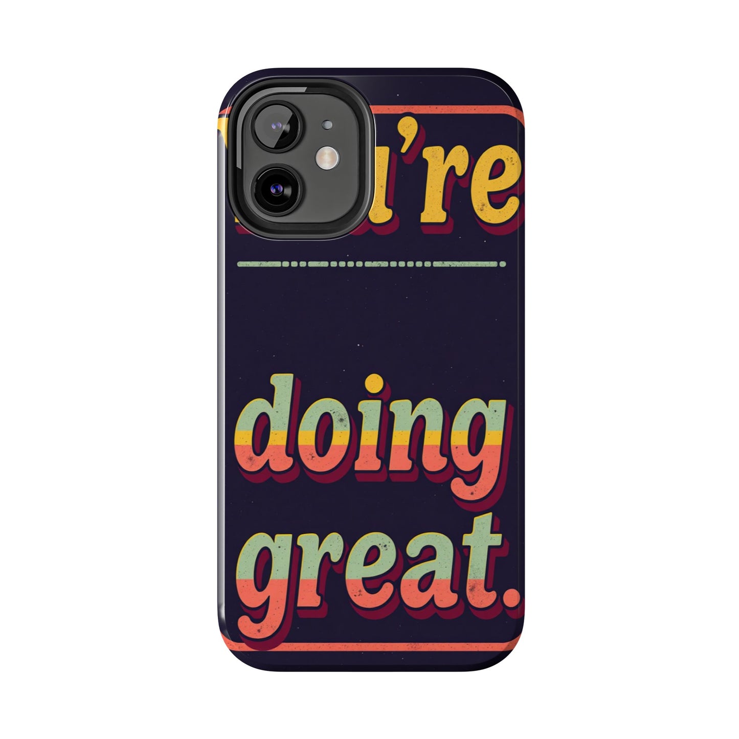 Inspirational Tough Phone Cases - 'You're Doing Great'