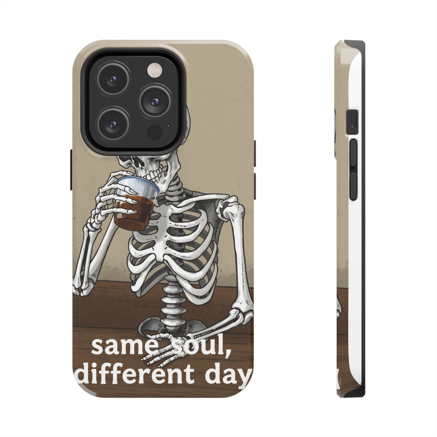 Funny Skeleton Phone Case - 'Same Soul, Different Day' Tough Cover