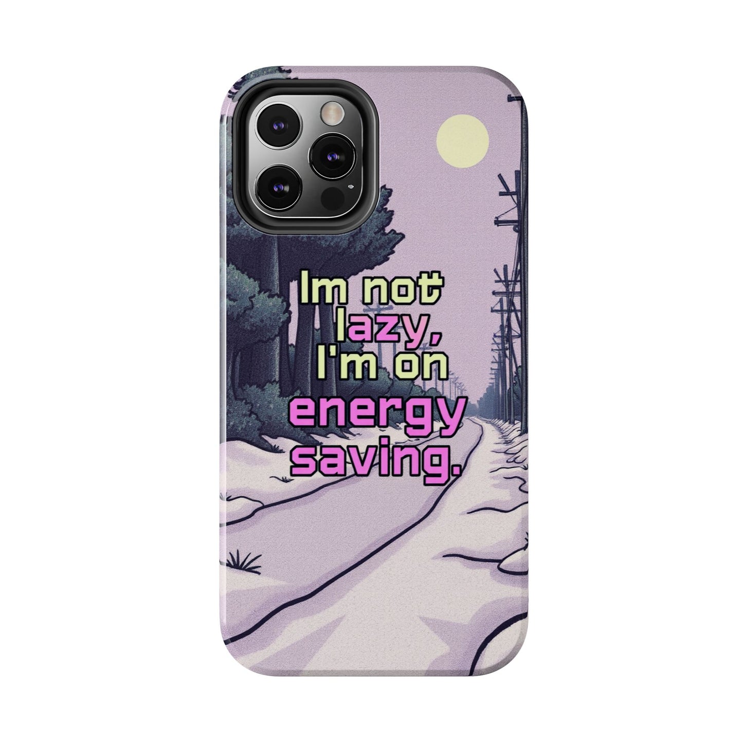 Humorous Tough Phone Case – "I'm Not Lazy, I'm On Energy Saving"