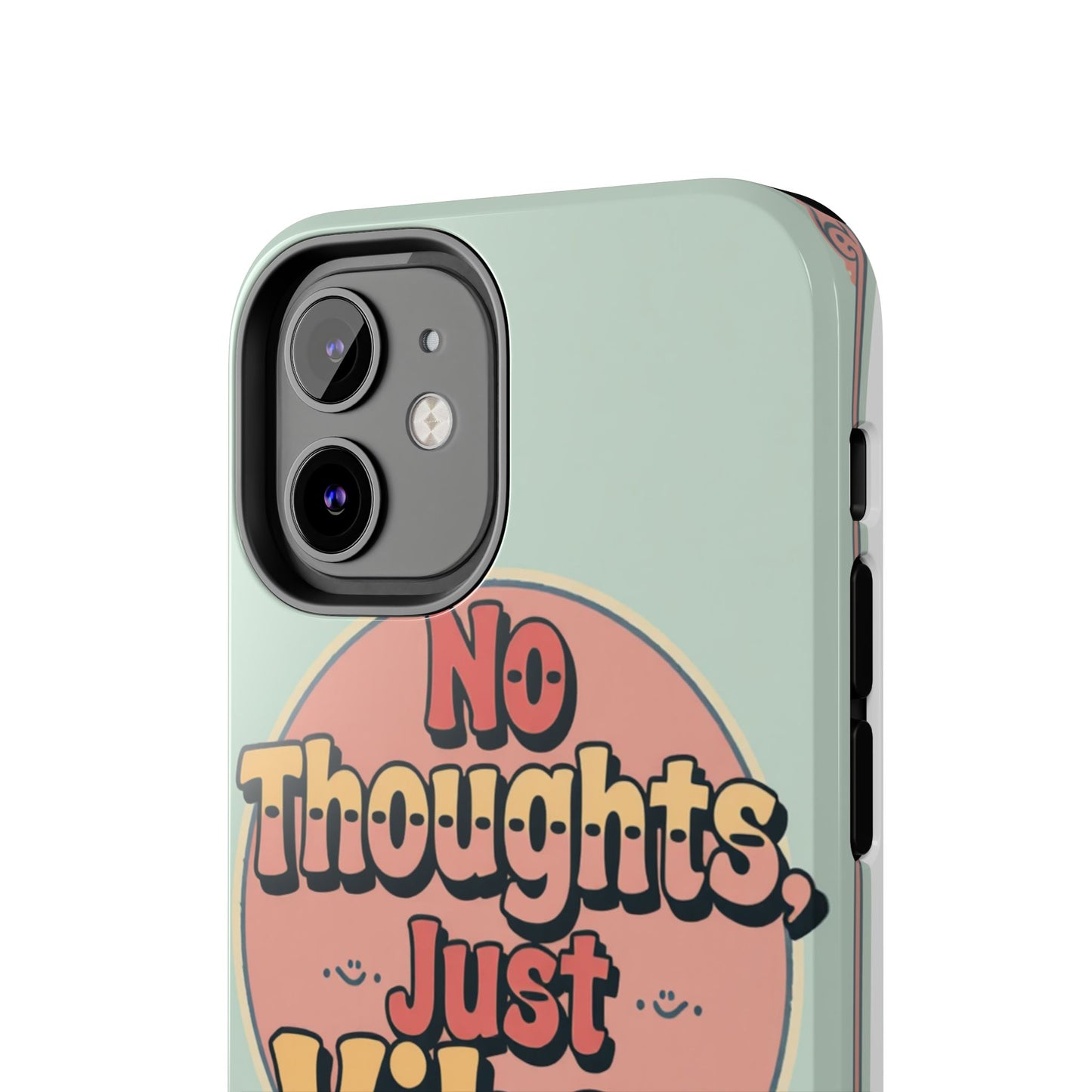 No Thoughts Just Vibes Phone Case - Fun Tough Phone Cover for Positive Energy