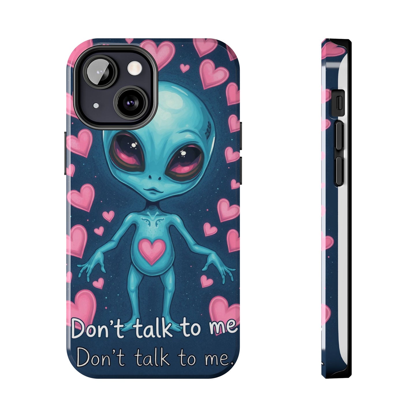 Alien Love Tough Phone Case – "Don't Talk to Me" Design