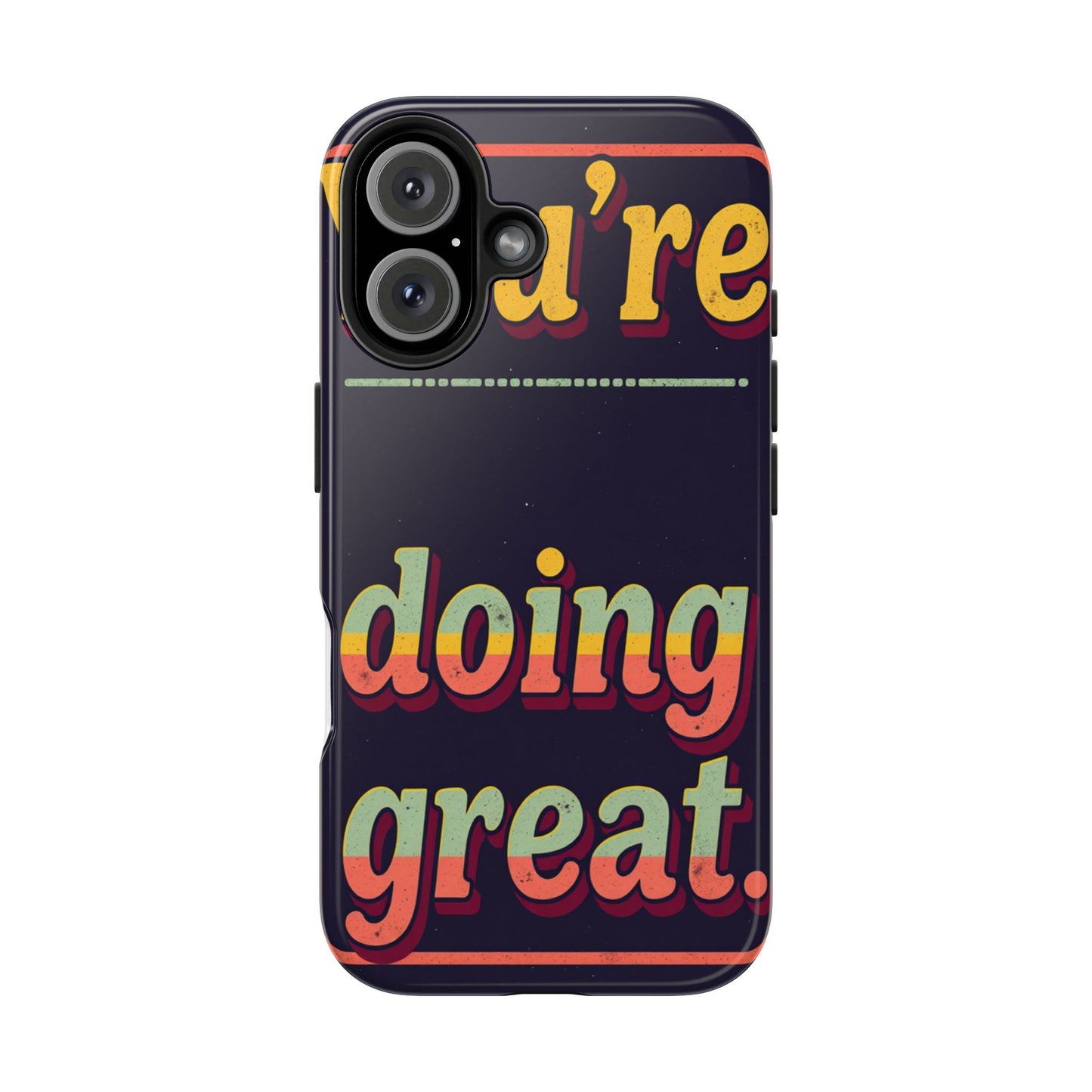 Inspirational Tough Phone Cases - 'You're Doing Great'