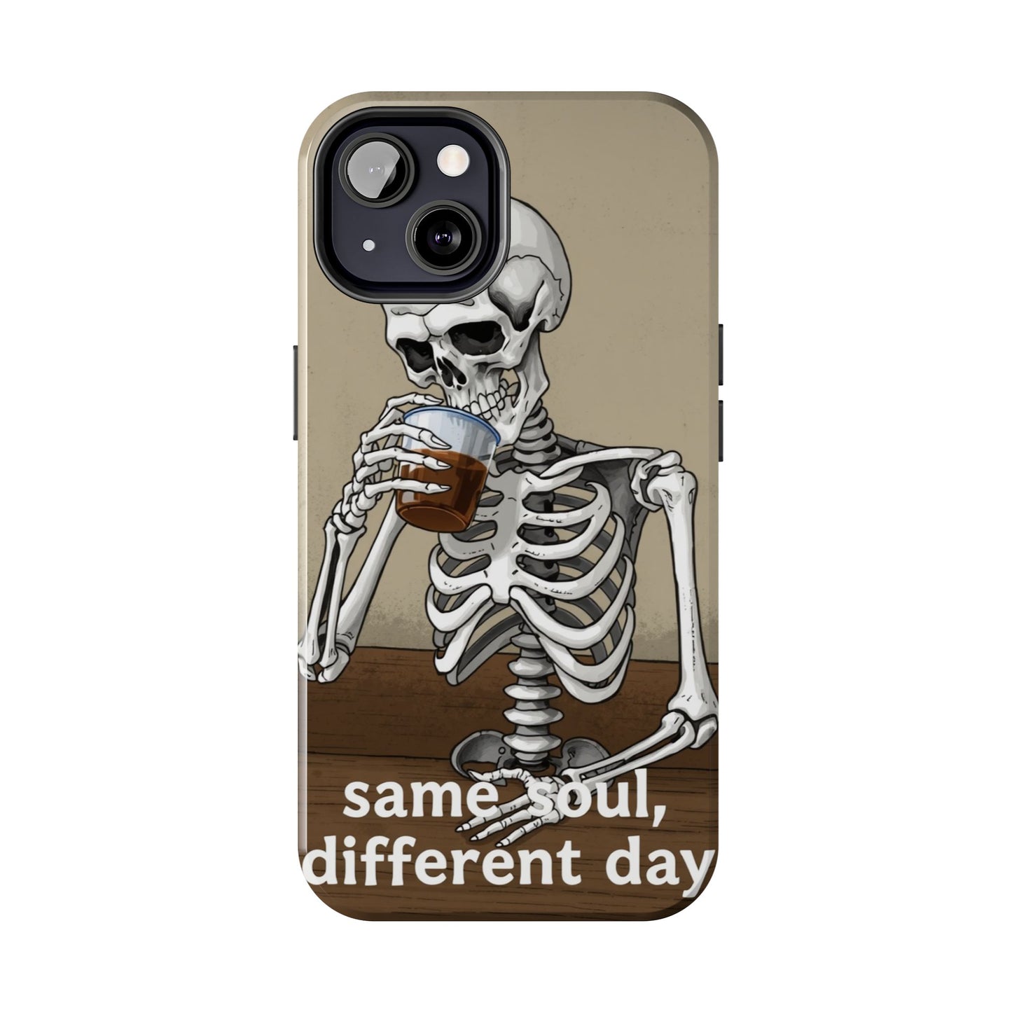 Funny Skeleton Phone Case - 'Same Soul, Different Day' Tough Cover