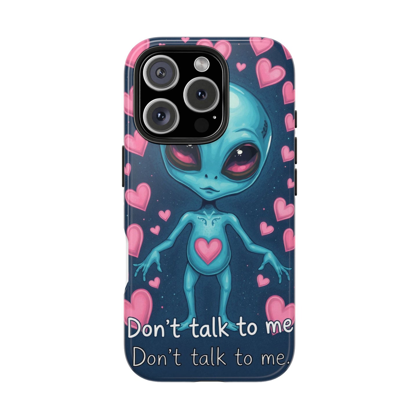 Alien Love Tough Phone Case – "Don't Talk to Me" Design