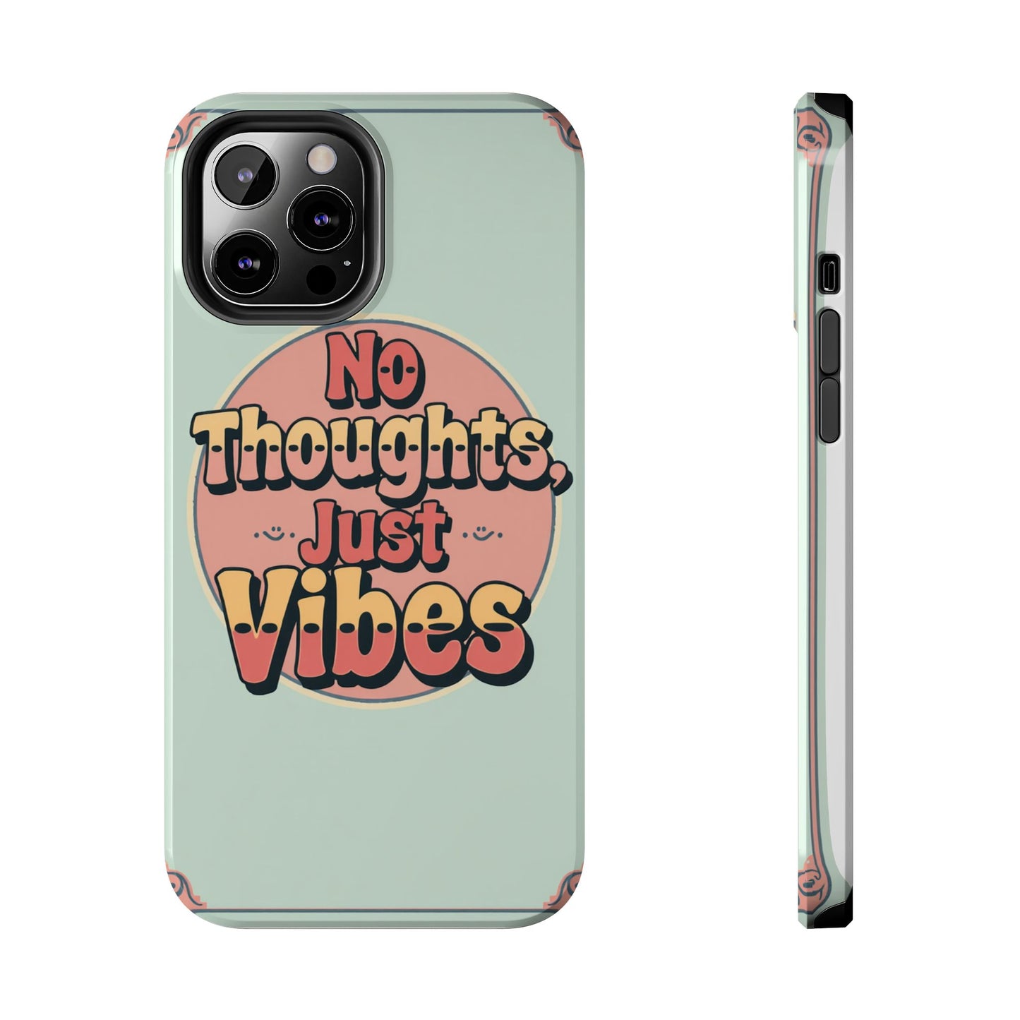 No Thoughts Just Vibes Phone Case - Fun Tough Phone Cover for Positive Energy
