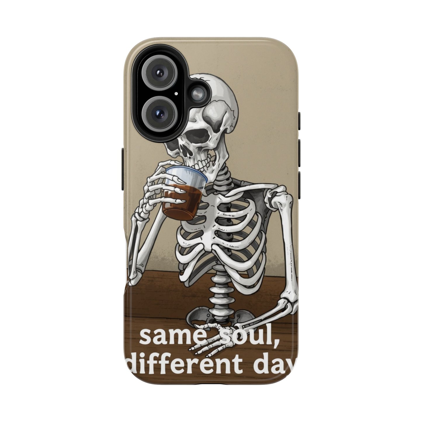 Funny Skeleton Phone Case - 'Same Soul, Different Day' Tough Cover