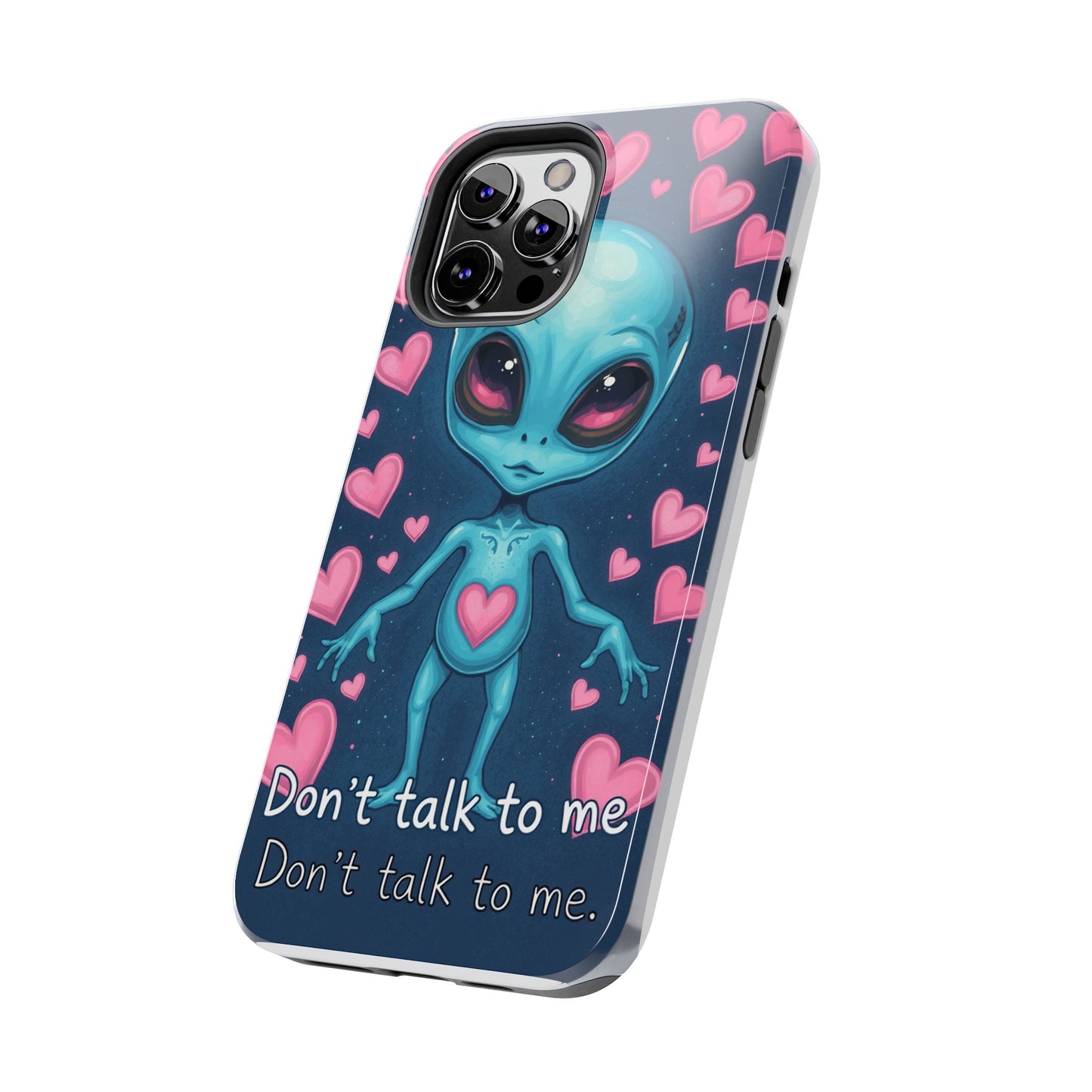 Alien Love Tough Phone Case – "Don't Talk to Me" Design