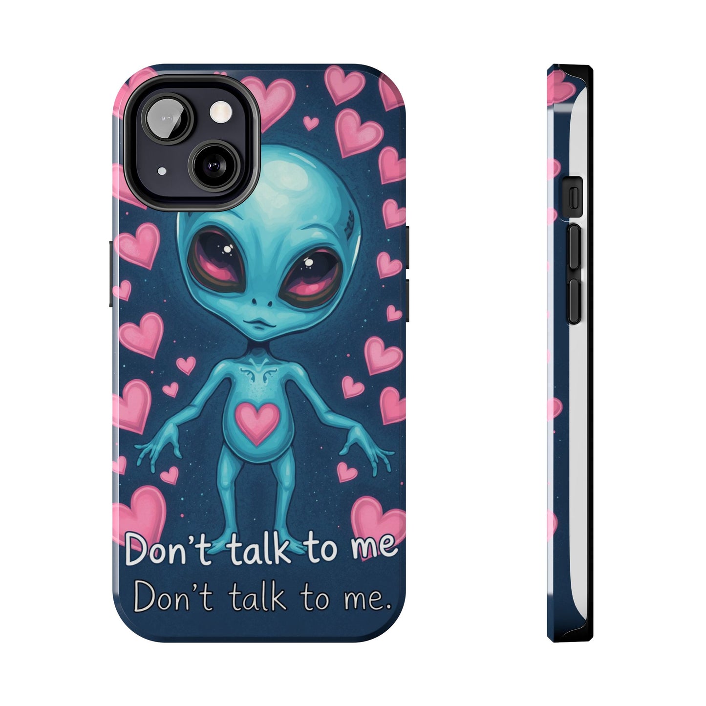 Alien Love Tough Phone Case – "Don't Talk to Me" Design